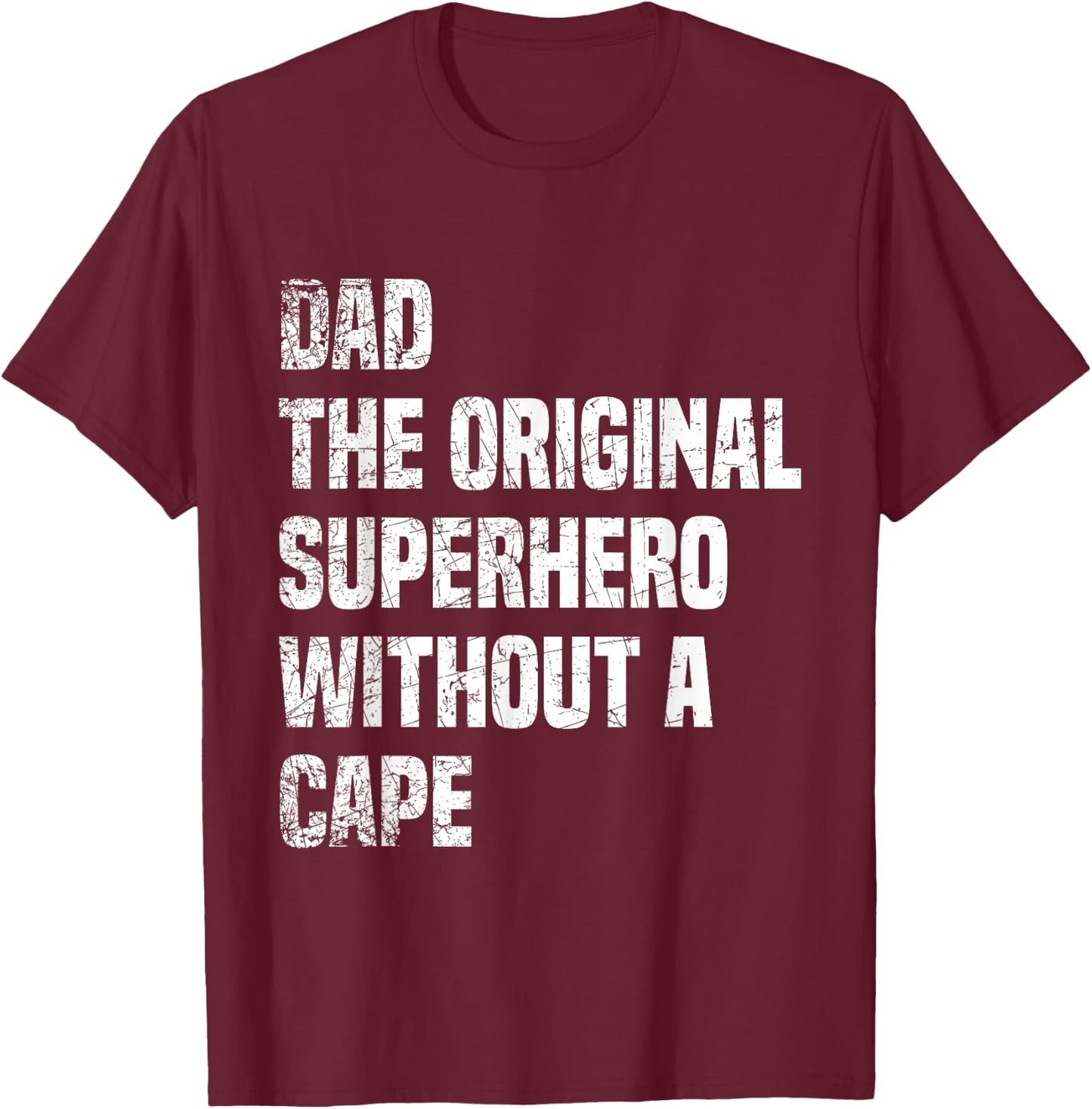 Dad The Original Superhero Without A Cape T-Shirt - T-Shirt | Maroon