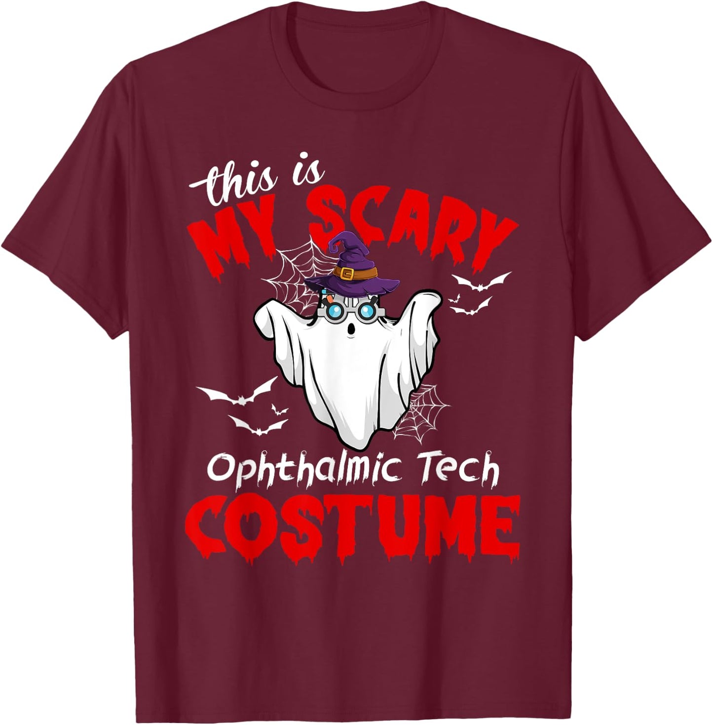 This Is My Scary Ophthalmic Tech Costume Ghost Halloween T-Shirt - T-Shirt | Maroon