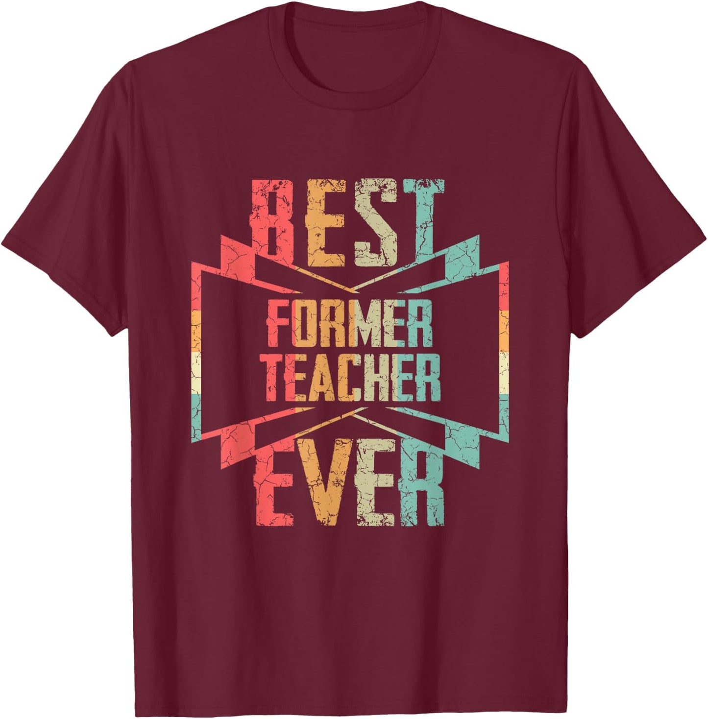 Best Former Teacher Ever Job Title T-Shirt - T-Shirt | Maroon