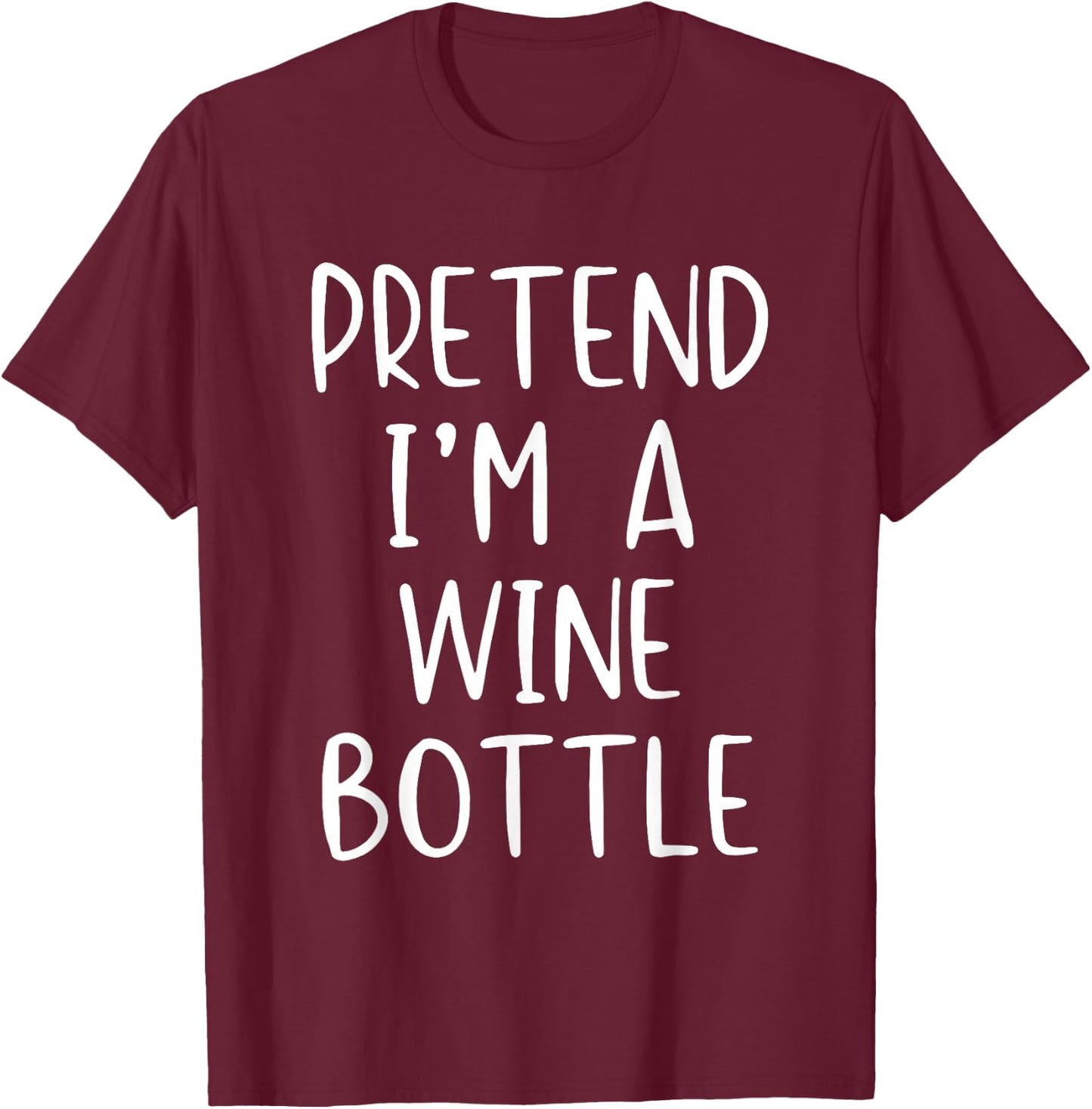 Pretend I'm A Wine Bottle Costume Halloween Simple Adult Kid T-Shirt - T-Shirt | Maroon