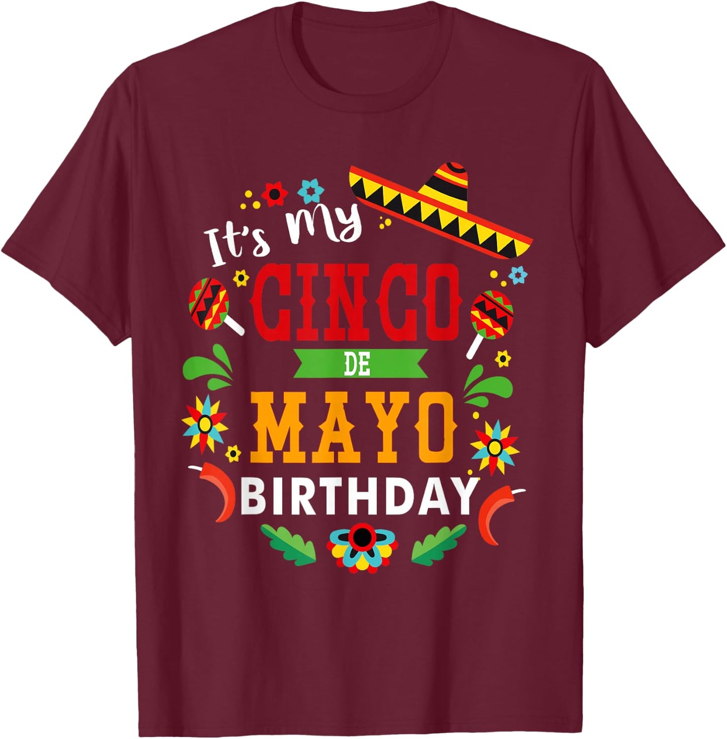 Its My Cinco De Mayo Birthday Funny Birthday Party Mexican T-Shirt - T-Shirt | Maroon