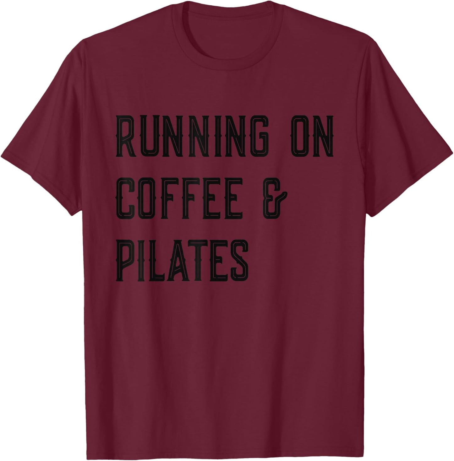 Running on Coffee And Pilates, Funny Pilates T-Shirt - T-Shirt | Maroon