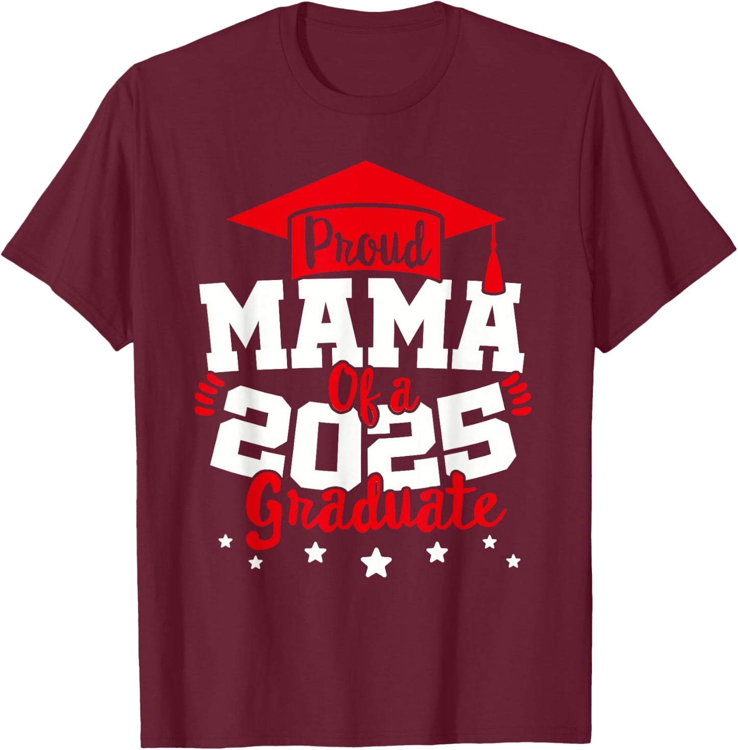 Mama of a 2025 Graduate Class Senior Graduation Grad 25 T-Shirt - T-Shirt | Maroon
