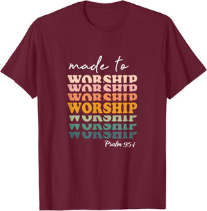 Made To Worship Psalm 95:1 Christian Jesus God Bible Verse T-Shirt - T-Shirt | Maroon
