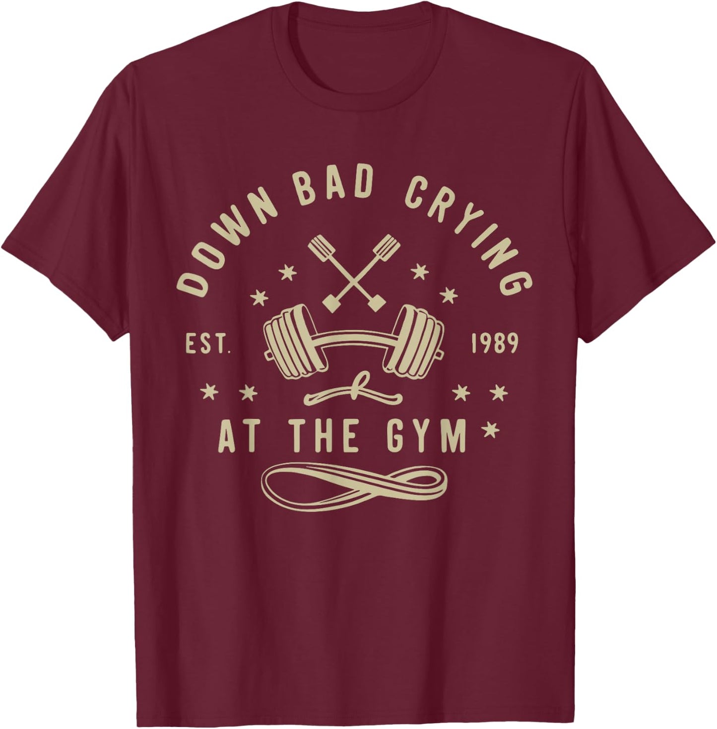 Down Bad Crying At The Gym, Funny Workout Gym Weightlifting T-Shirt - T-Shirt | Maroon