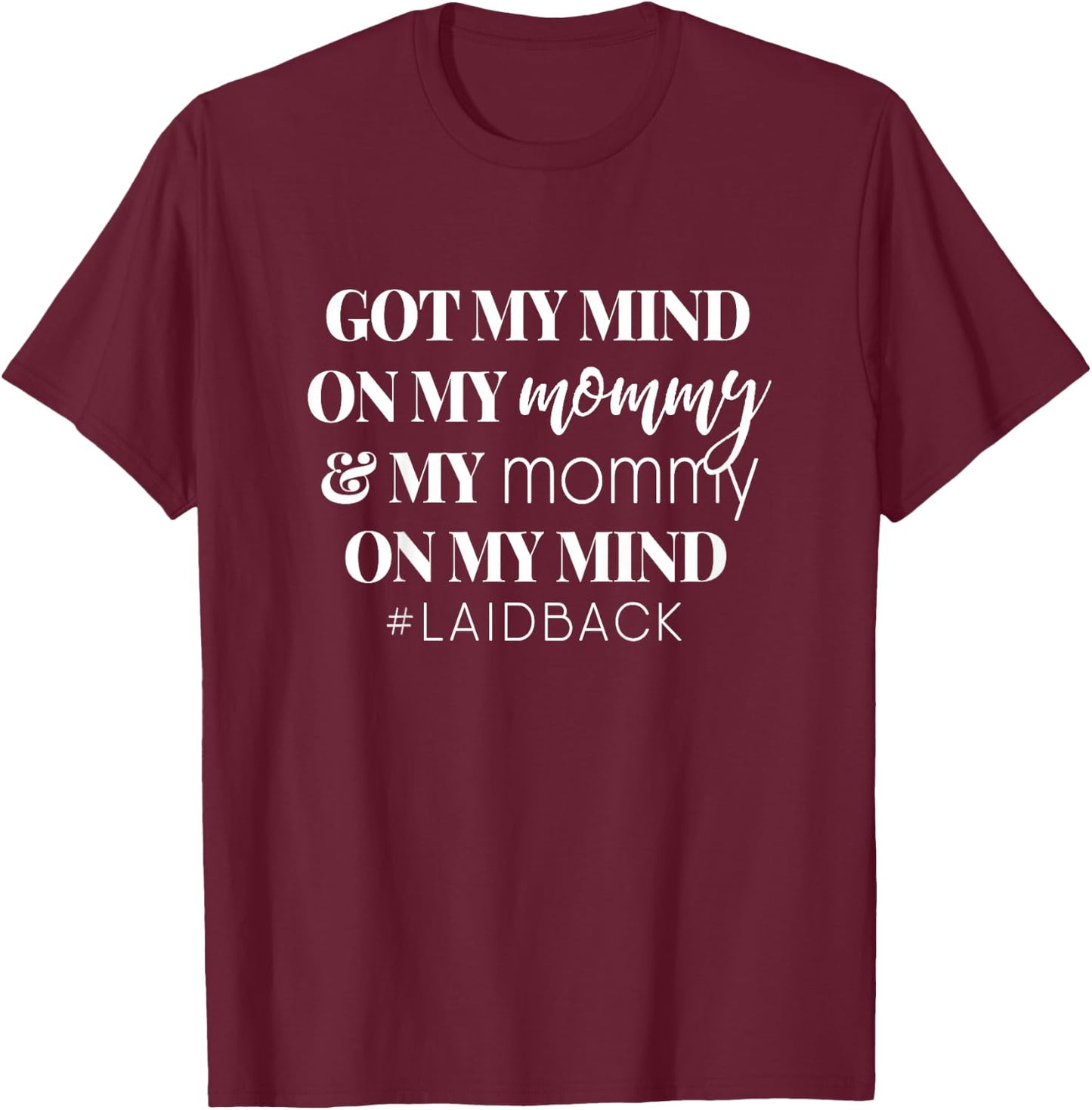 Kids Got My Mind On My Mommy Funny Mom Saying Slogan T-Shirt - T-Shirt | Maroon