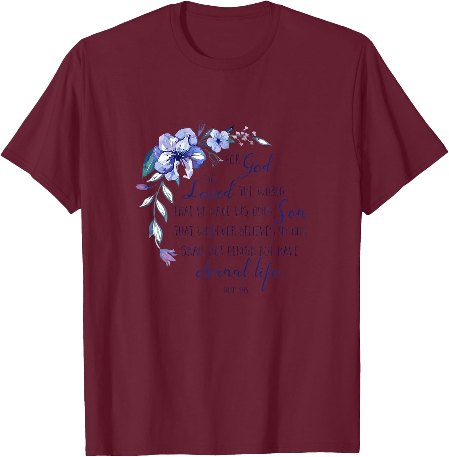 John 3 16 For God So Loved the World T-Shirt - T-Shirt | Maroon