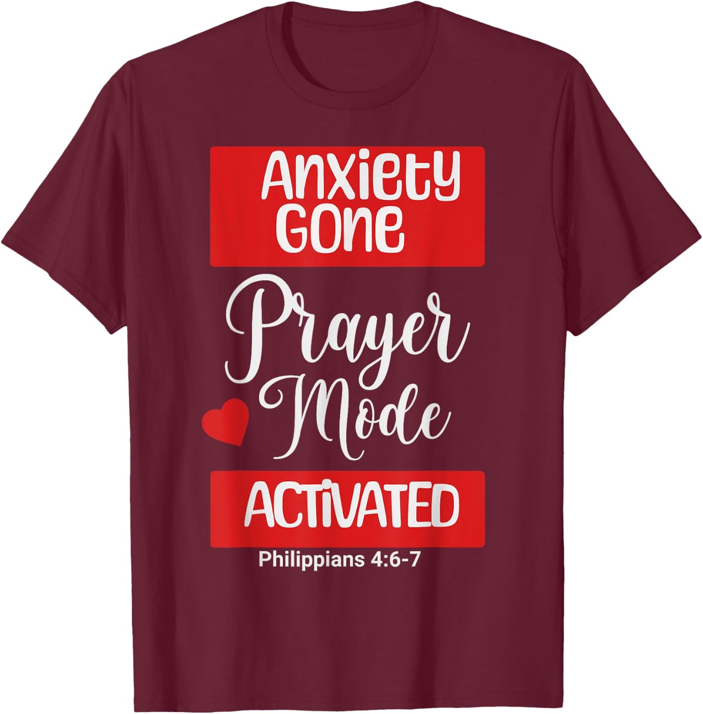 Anxiety Gone Prayer Mode Activated Philippians 4:6-7 T-Shirt - T-Shirt | Maroon