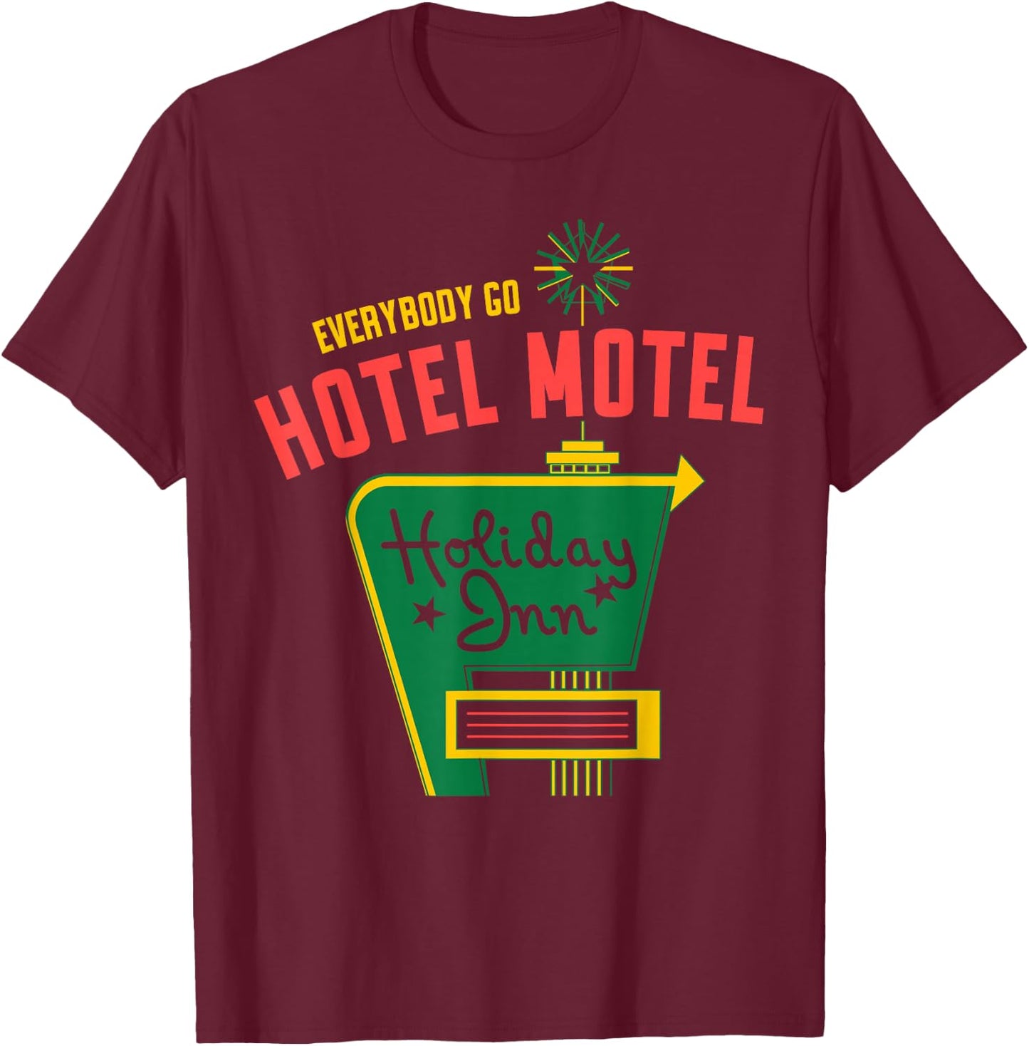 Everybody Go Hotel Motel, Holiday , Women T-Shirt - T-Shirt | Maroon