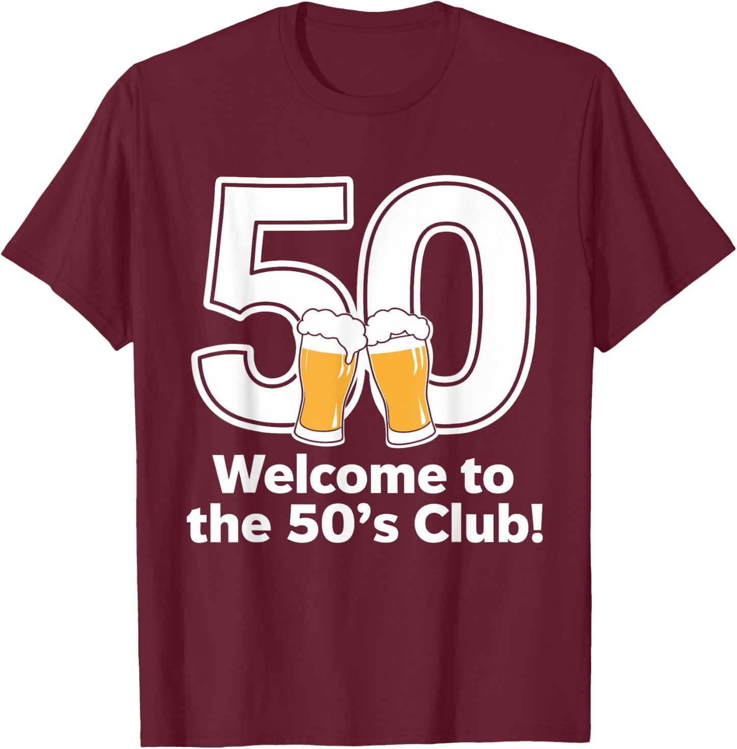 50th Birthday 50 years Welcome to the 50's club T-Shirt - T-Shirt | Maroon