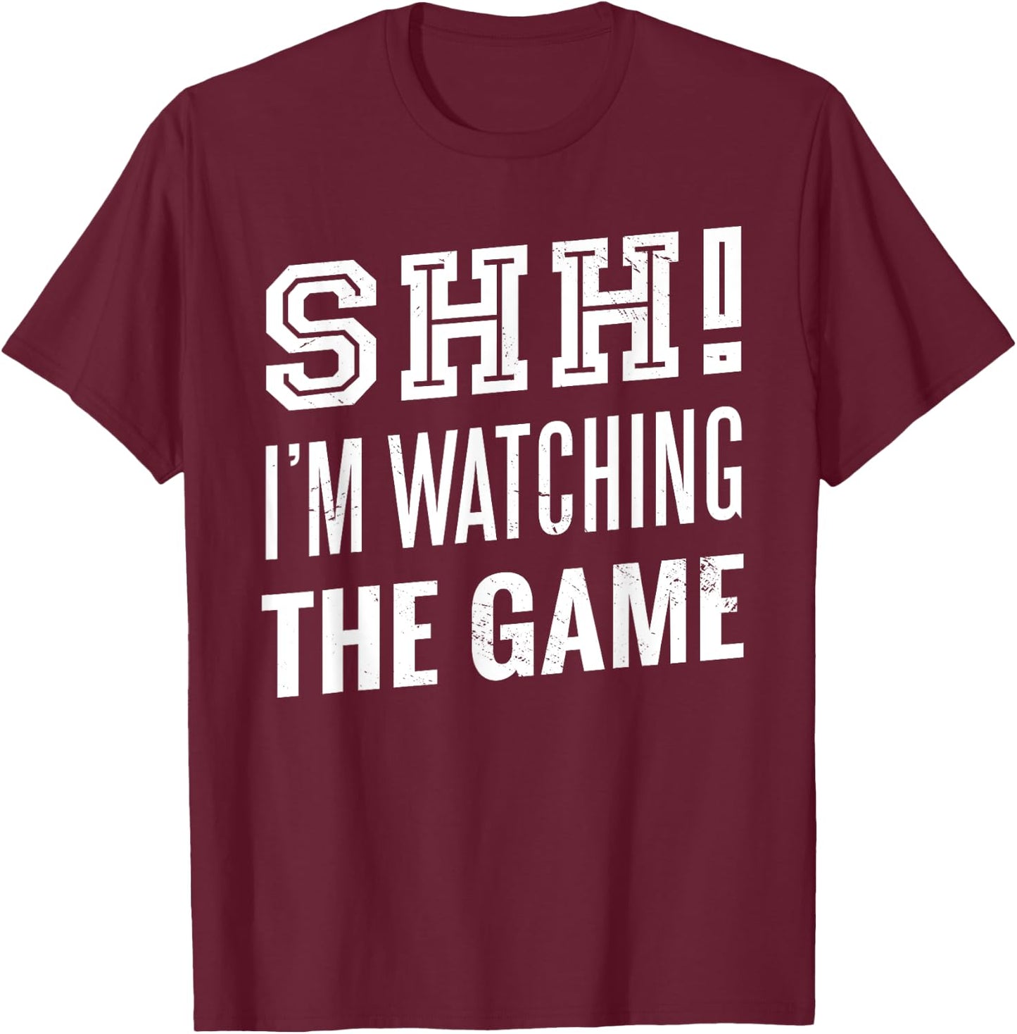 Shh I'm watching THE GAME American Football Fan T-Shirt - T-Shirt | Maroon