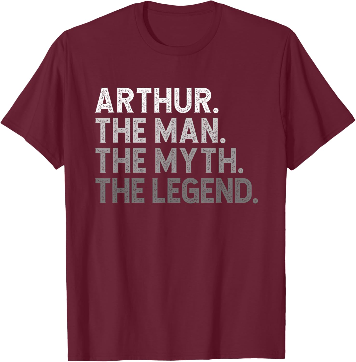 First Name Arthur The Man Myth Legend Personalized Funny T-Shirt - T-Shirt | Maroon