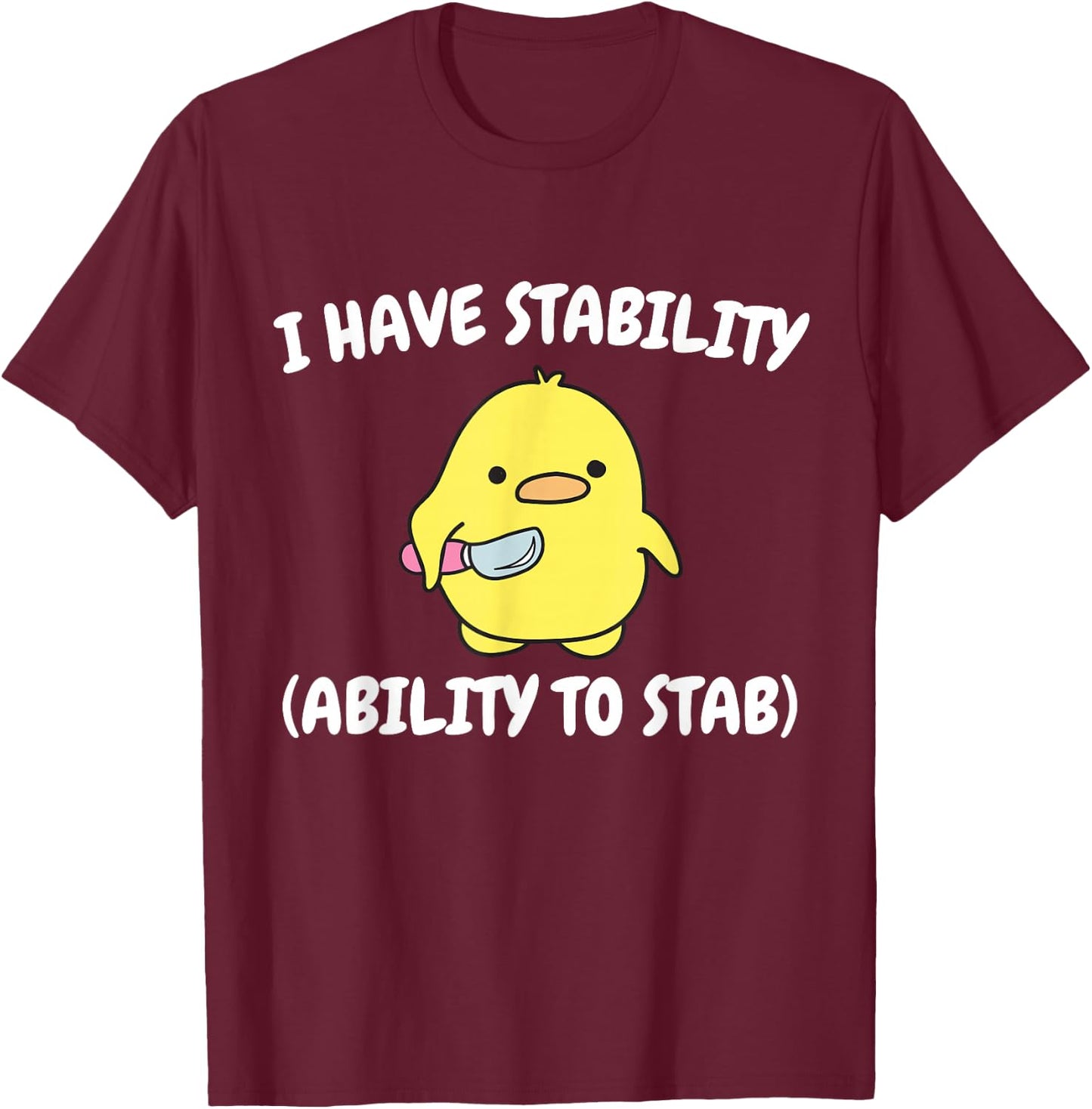 I have stability - ability to stab T-Shirt - T-Shirt | Maroon