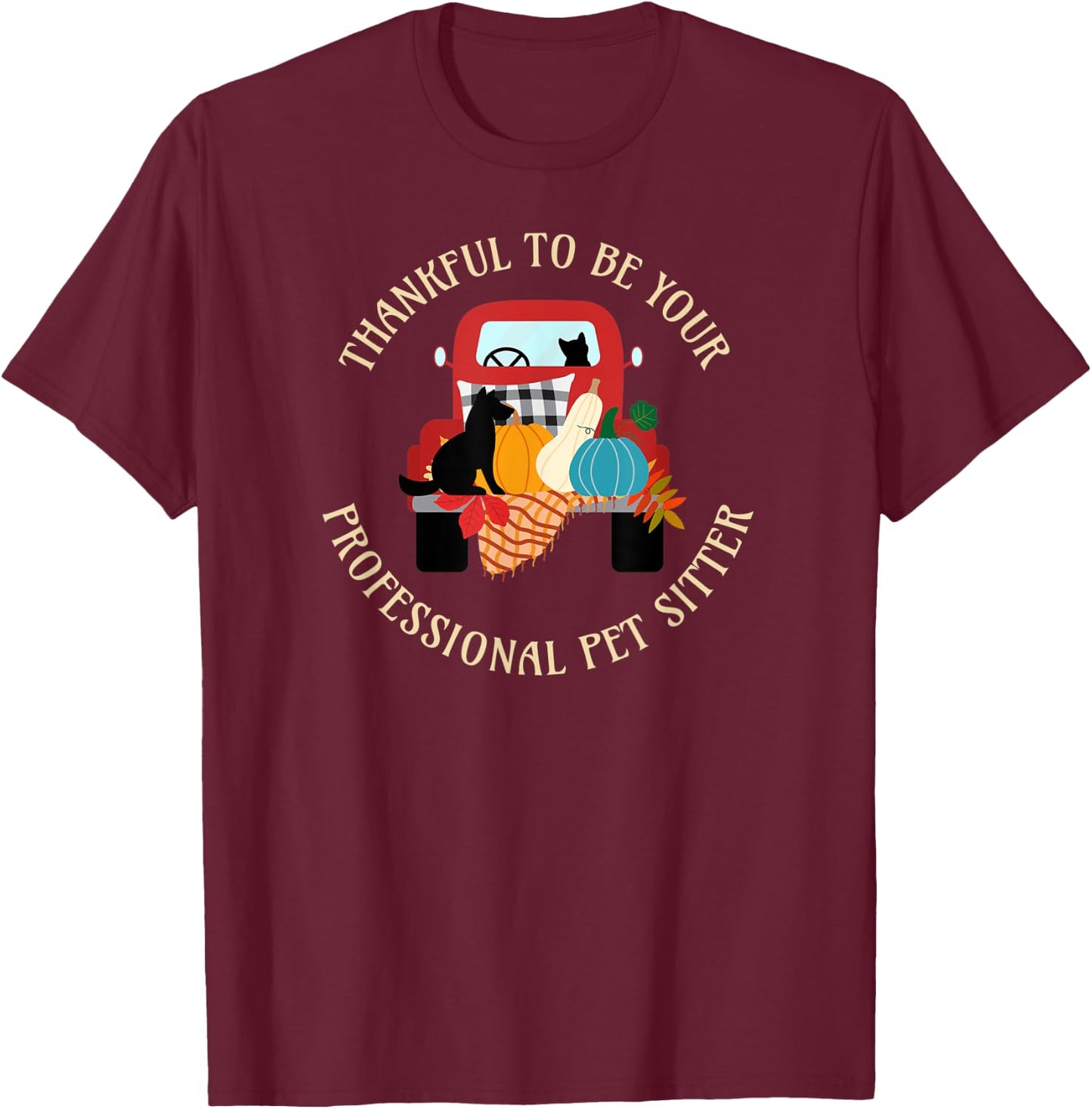 Thankful to be your Professional Pet Sitter Truck T-Shirt - T-Shirt | Maroon