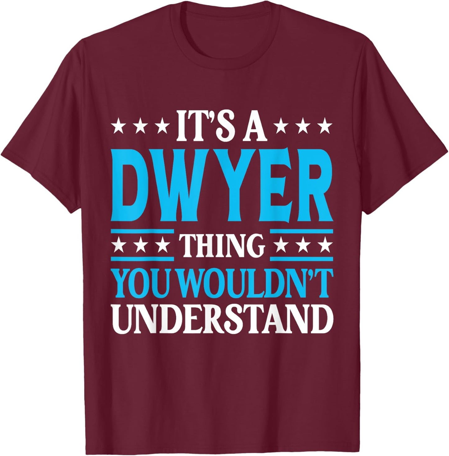 It's A Dwyer Thing Surname Funny Team Family Last Name Dwyer T-Shirt - T-Shirt | Maroon