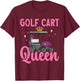Golf Cart Queen Golfing Golfer Golf Cart T-Shirt - T-Shirt | Maroon