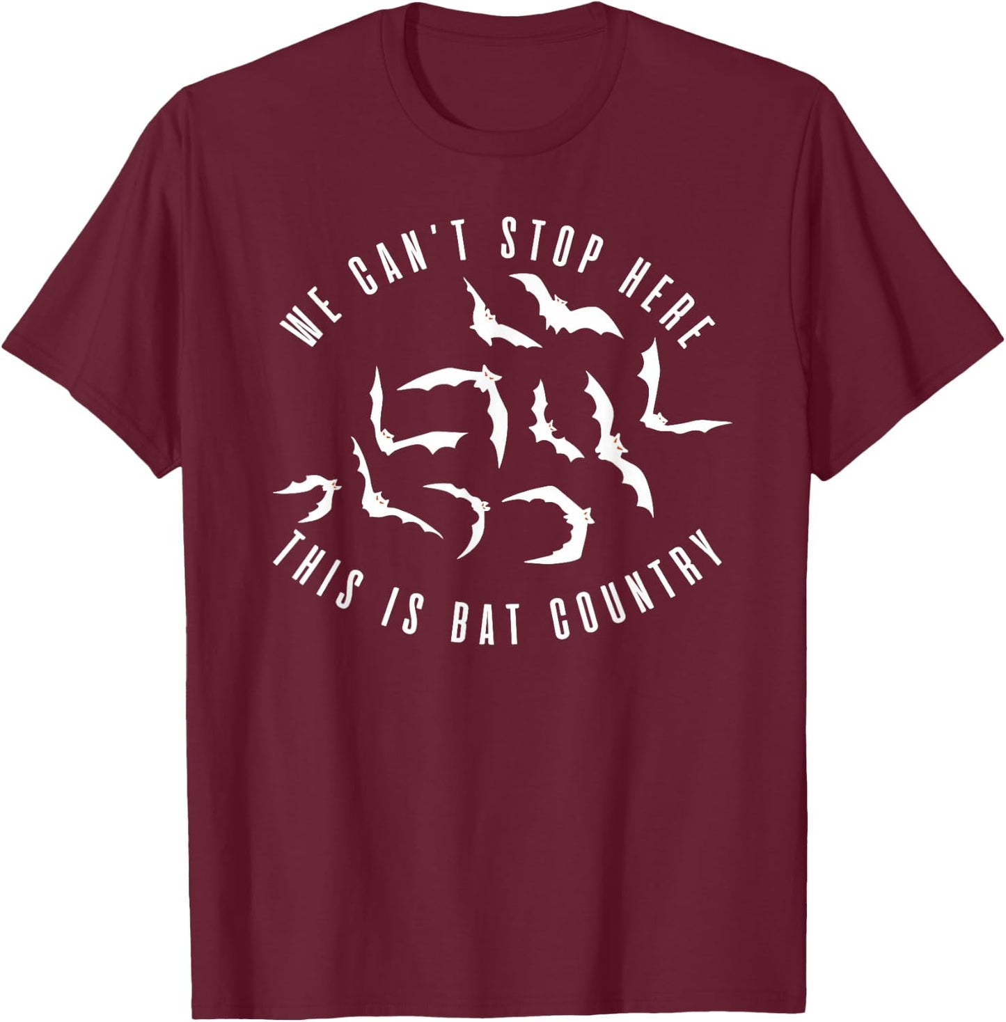 We Can't Stop Here, This Is Bat Country Quote T-Shirt - T-Shirt | Maroon