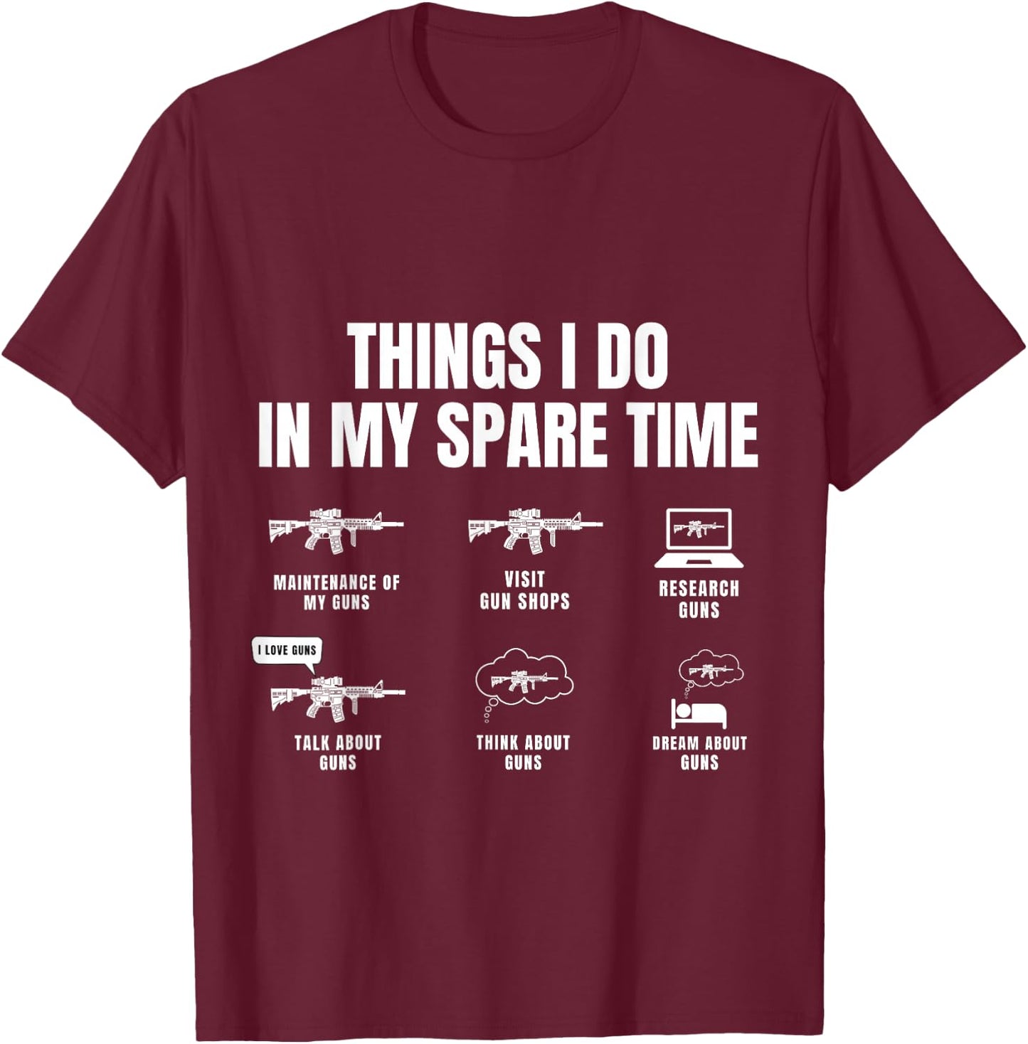 Things I Do In My Spare Time Funny Gun Lover Gun Enthusiast T-Shirt - T-Shirt | Maroon