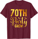 70th Party Crew Birthday Squad Funny 70 Year Old Birthday T-Shirt - T-Shirt | Maroon