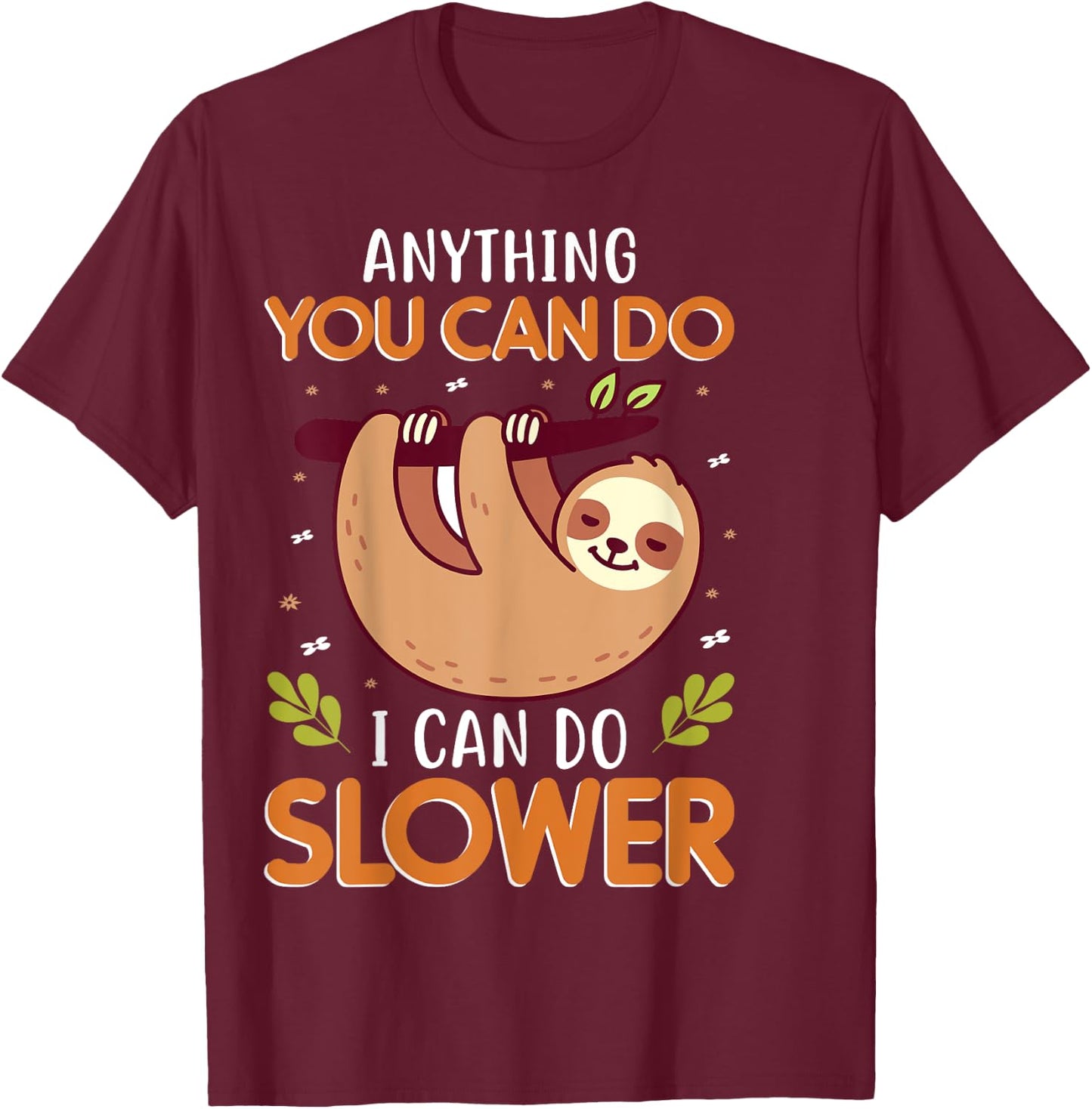 Anything You Can Do I Can Do Slower T-Shirt - T-Shirt | Maroon