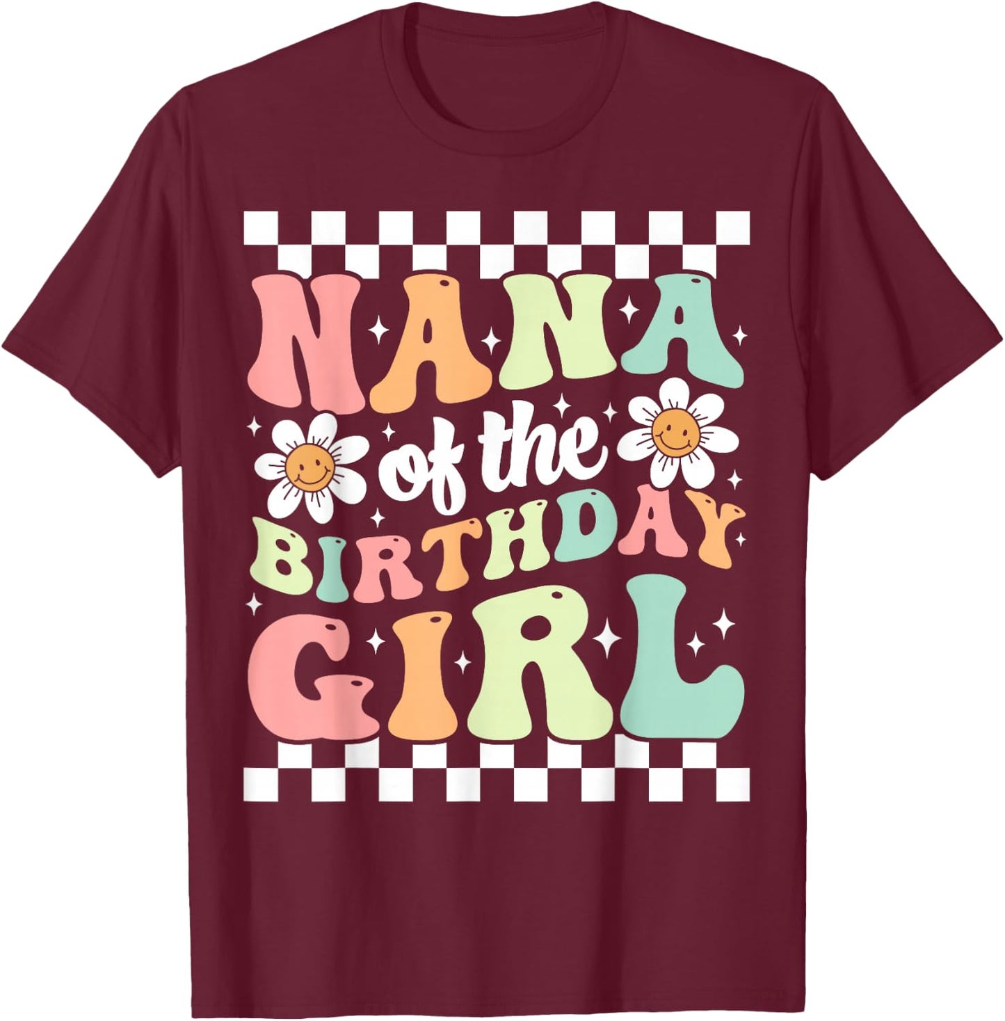 Nana of The Birthday Girl Cute Family Groovy Birthday Party T-Shirt - T-Shirt | Maroon