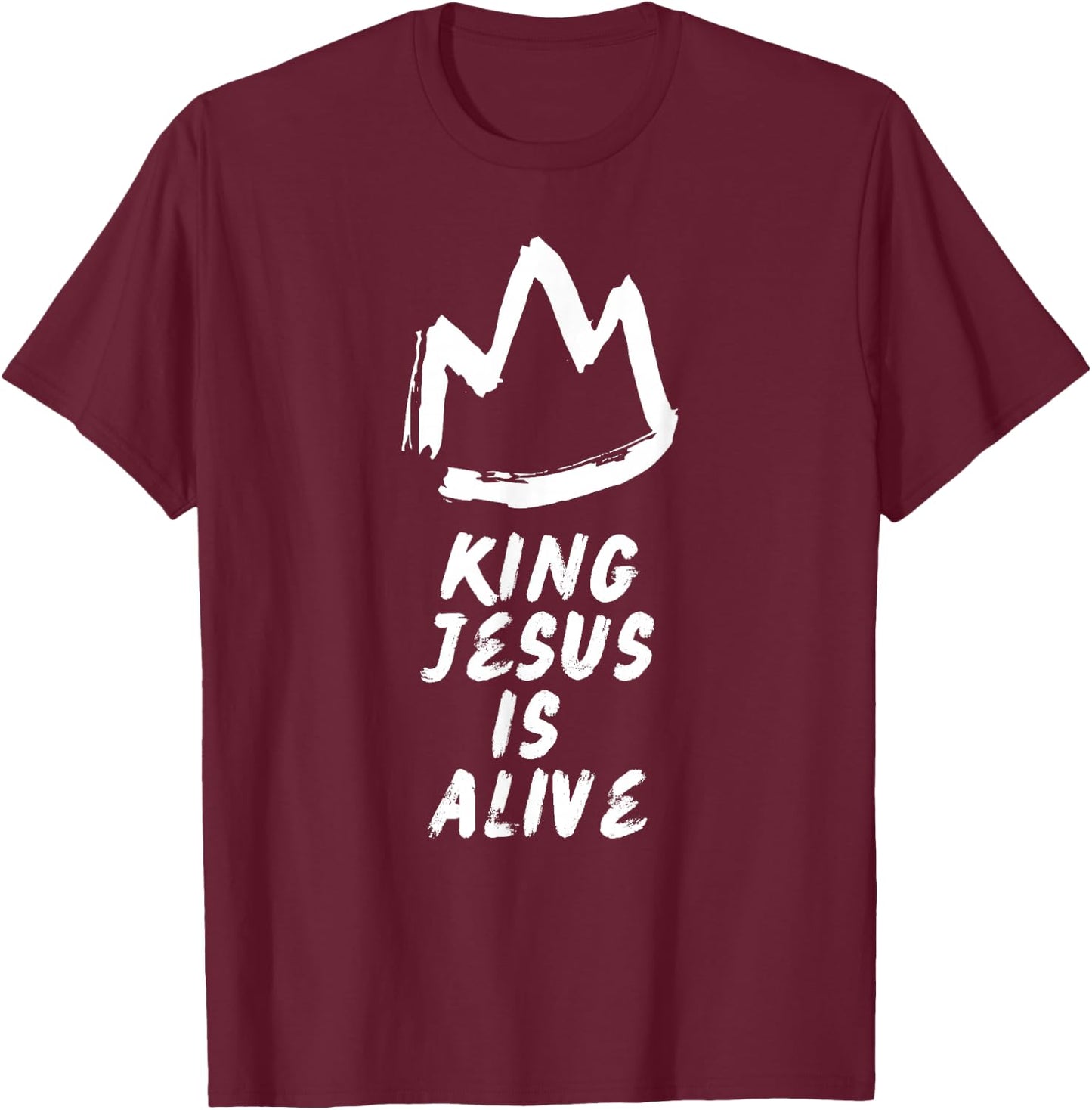 King Jesus Is Alive T-Shirt - T-Shirt | Maroon