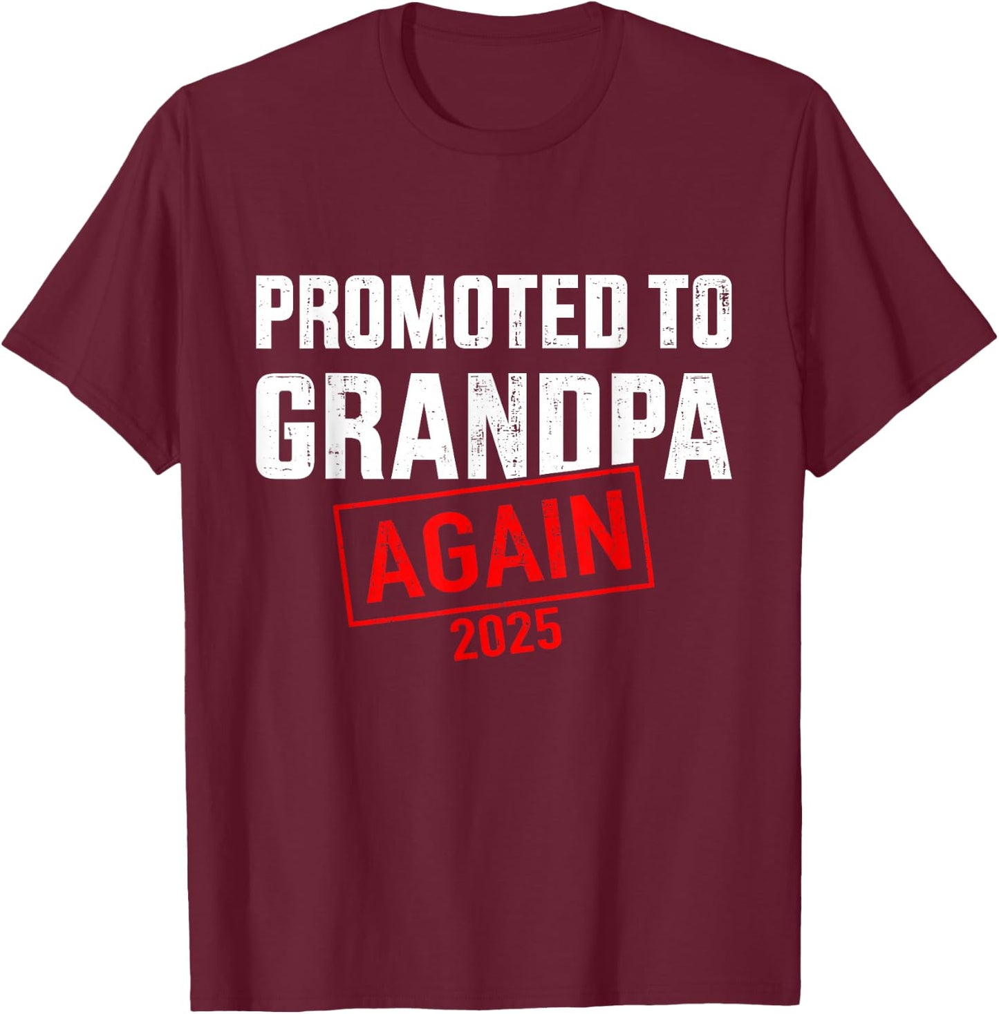 Promoted to grandpa 2025 again T-Shirt - T-Shirt | Maroon