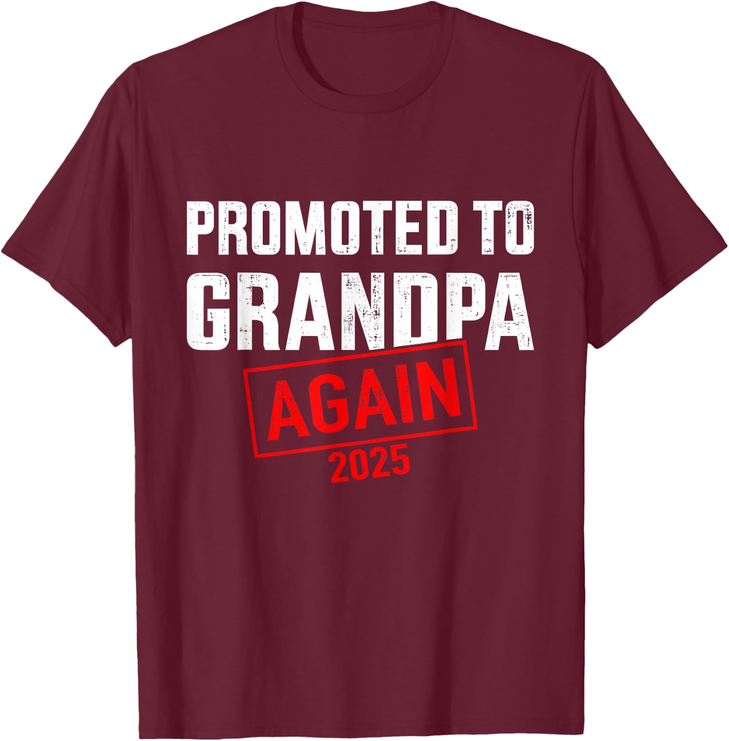 Promoted to grandpa 2025 again T-Shirt - T-Shirt | Maroon