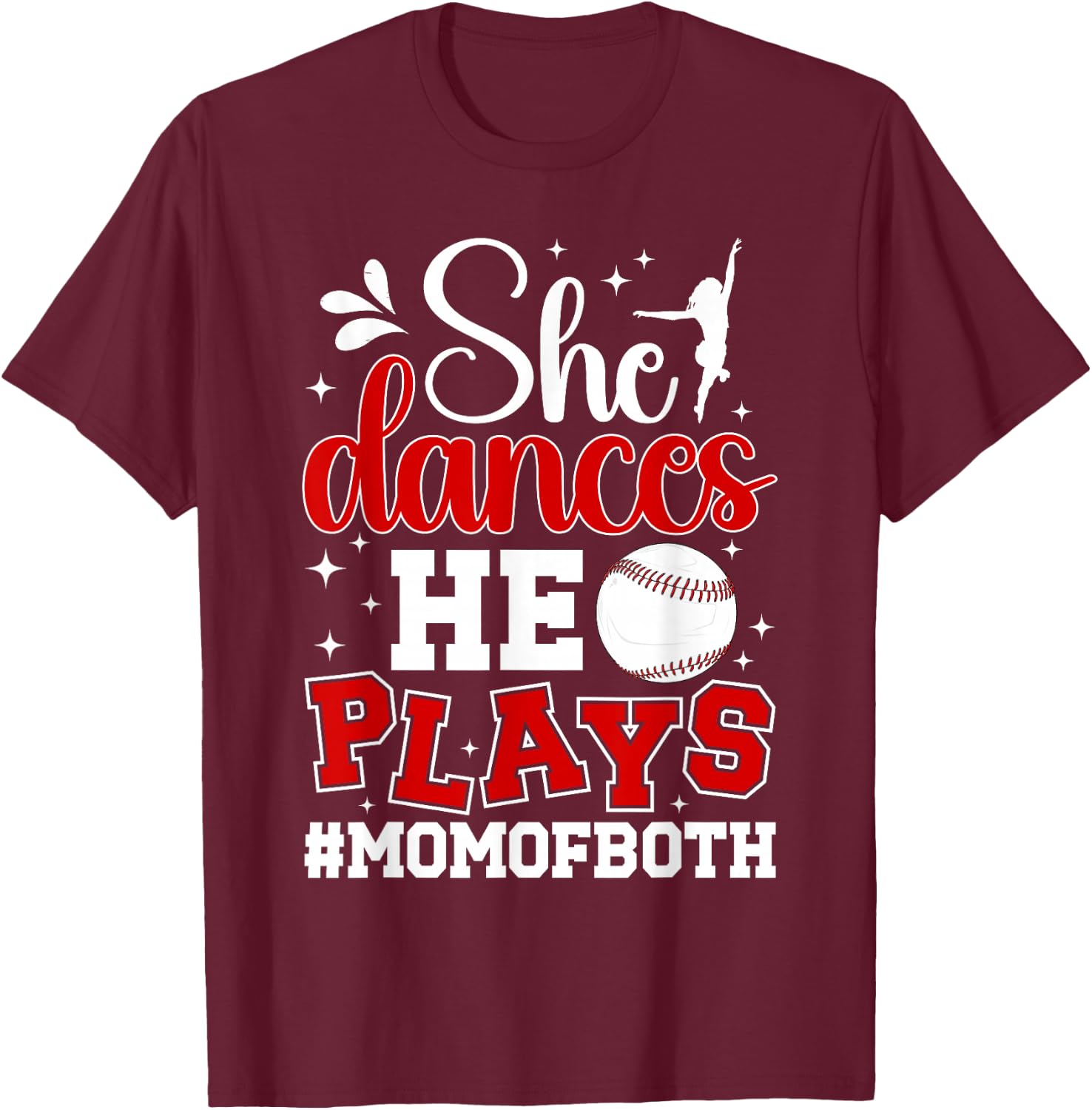 She Dances He Plays Mom Of Both Dance And Baseball Mom T-Shirt - T-Shirt | Maroon