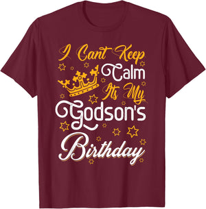 I Cant Keep Calm Its My Godson's Birthday Party Funny T-Shirt - T-Shirt | Maroon