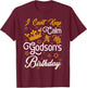 I Cant Keep Calm Its My Godson's Birthday Party Funny T-Shirt - T-Shirt | Maroon