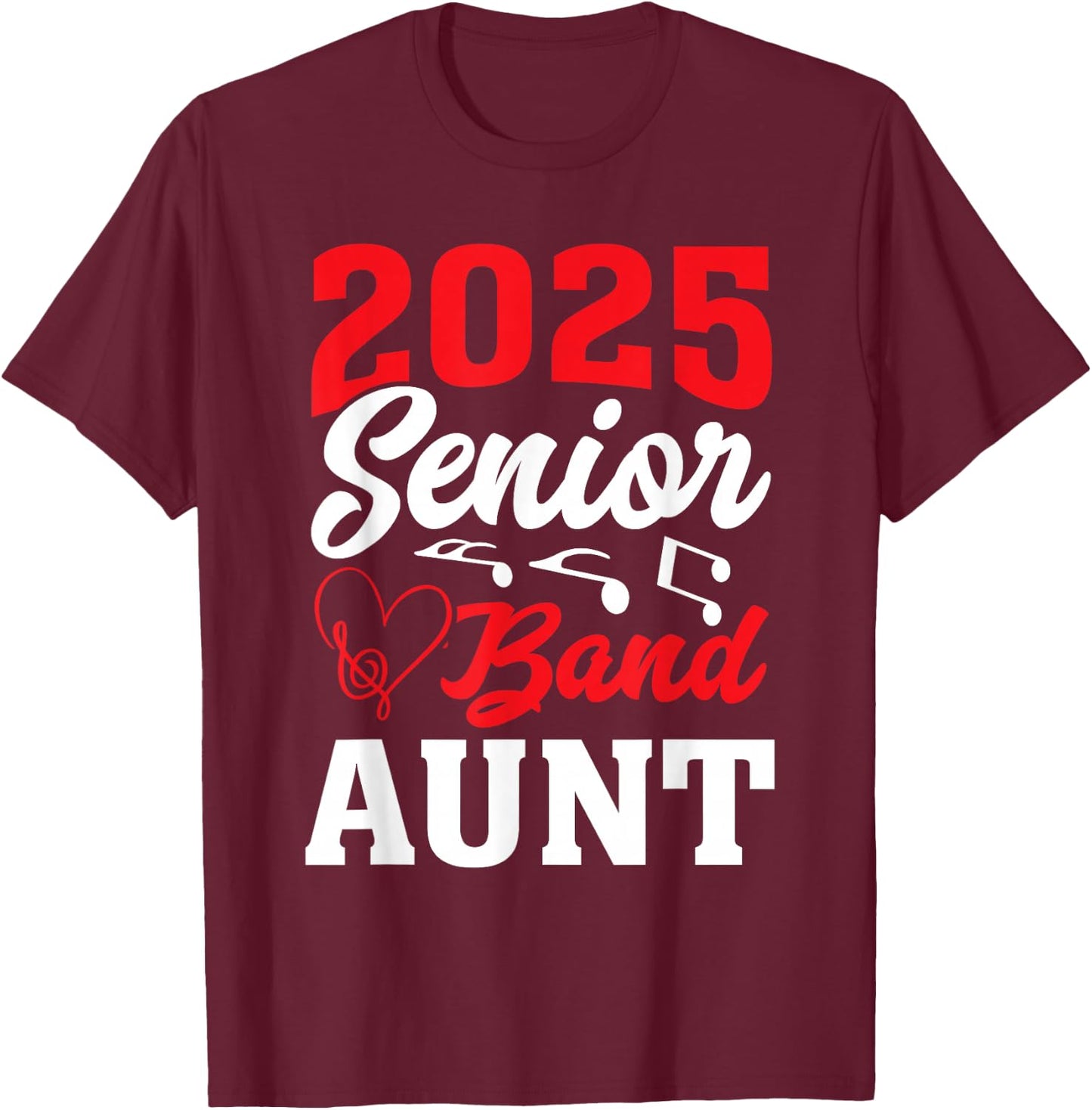 2025 Band Senior Aunt Class of 2025 Graduation T-Shirt - T-Shirt | Maroon