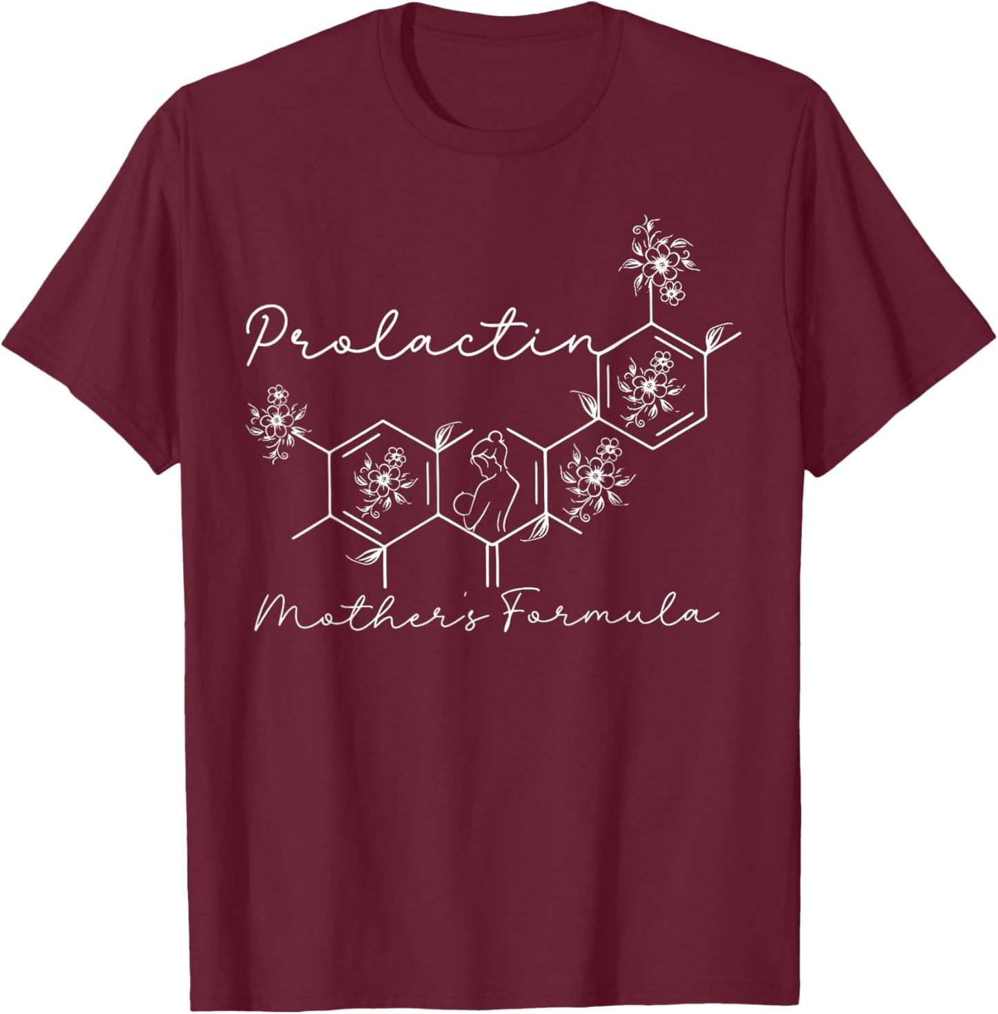 Prolactin Mothers Formula Lactation Nurse Labor And Delivery T-Shirt - T-Shirt | Maroon