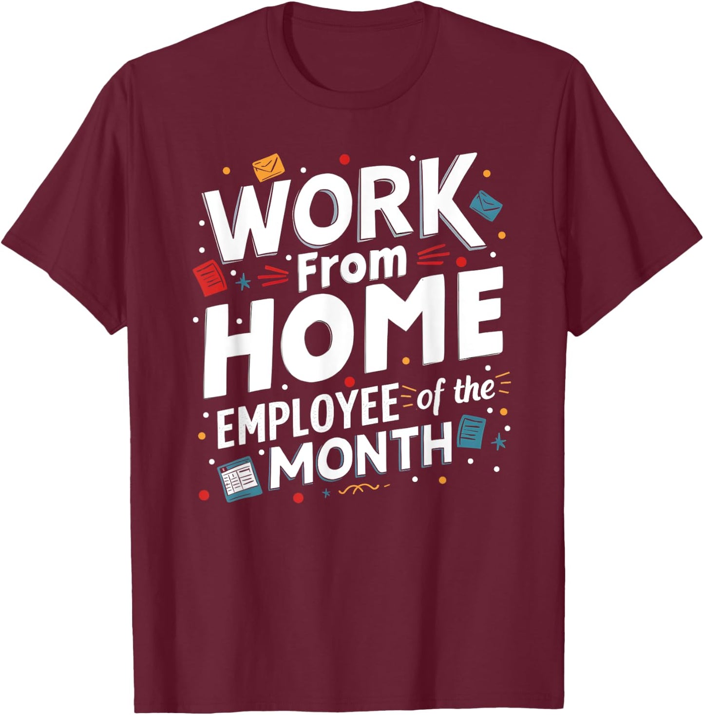Work From Home Employee of the Month T-Shirt - T-Shirt | Maroon