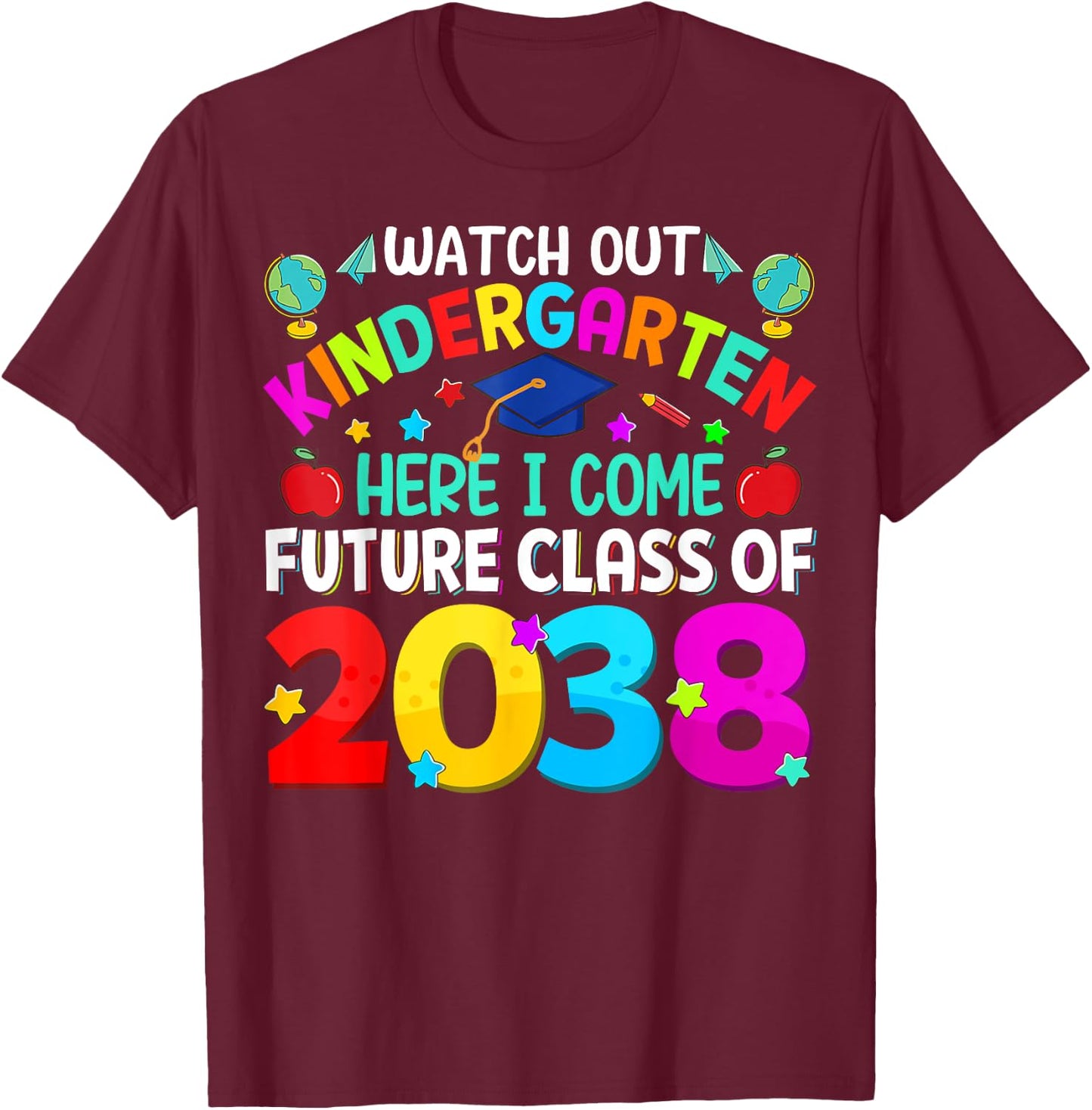 Watch Out Kindergarten Here I Come Future Class Of 2038 T-Shirt - T-Shirt | Maroon