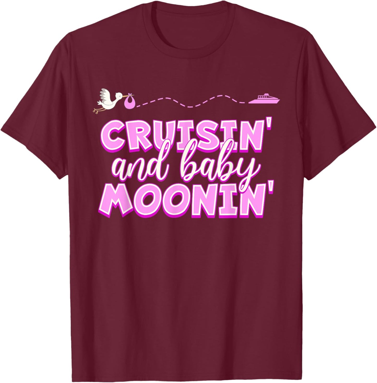 BABYMOON Cruise, Cruisin and Baby Moonin' PINK T-Shirt - T-Shirt | Maroon