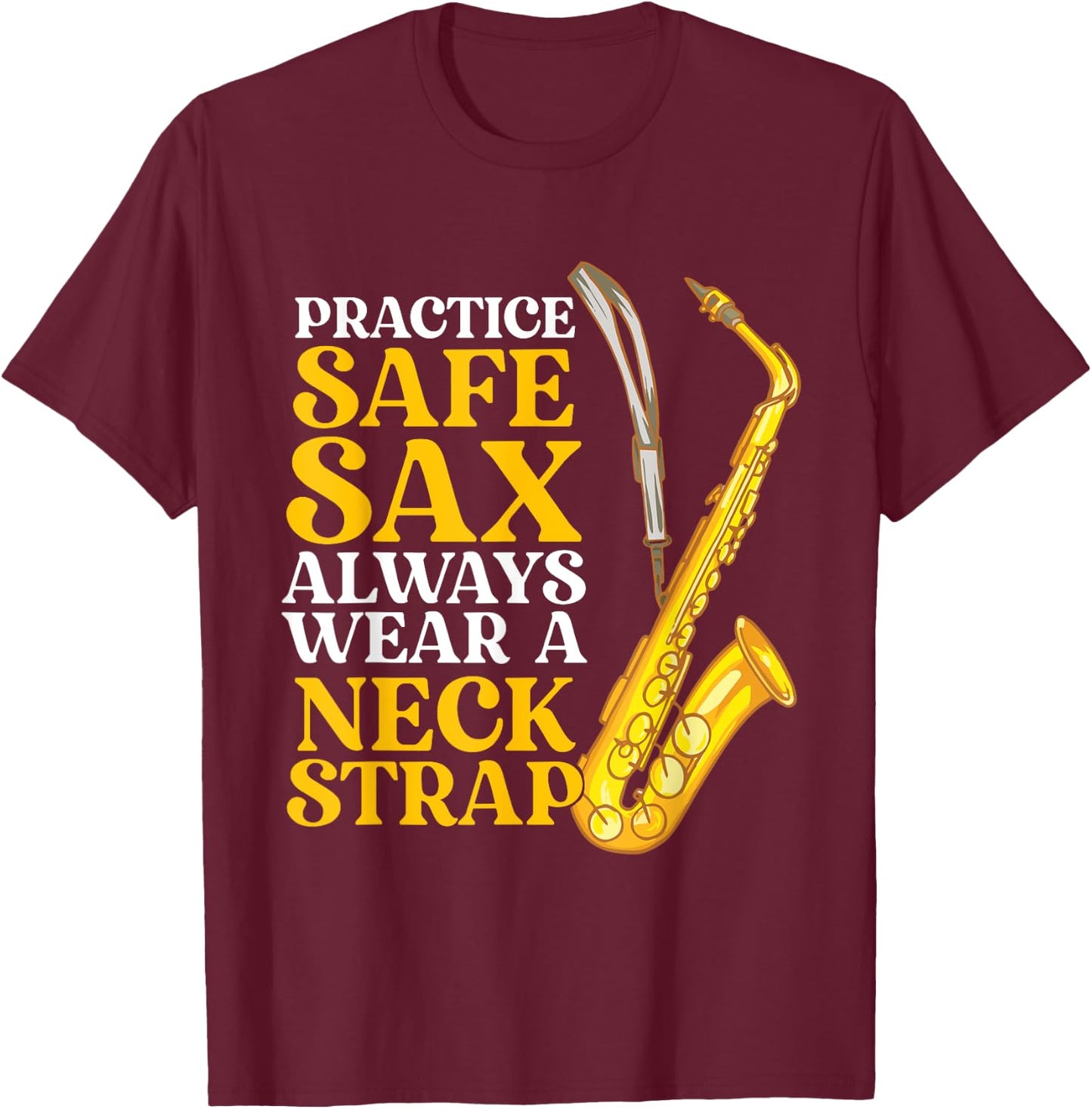 Practice Safe Sax - Saxophone Player Saxophonist Jazz Music T-Shirt - T-Shirt | Maroon