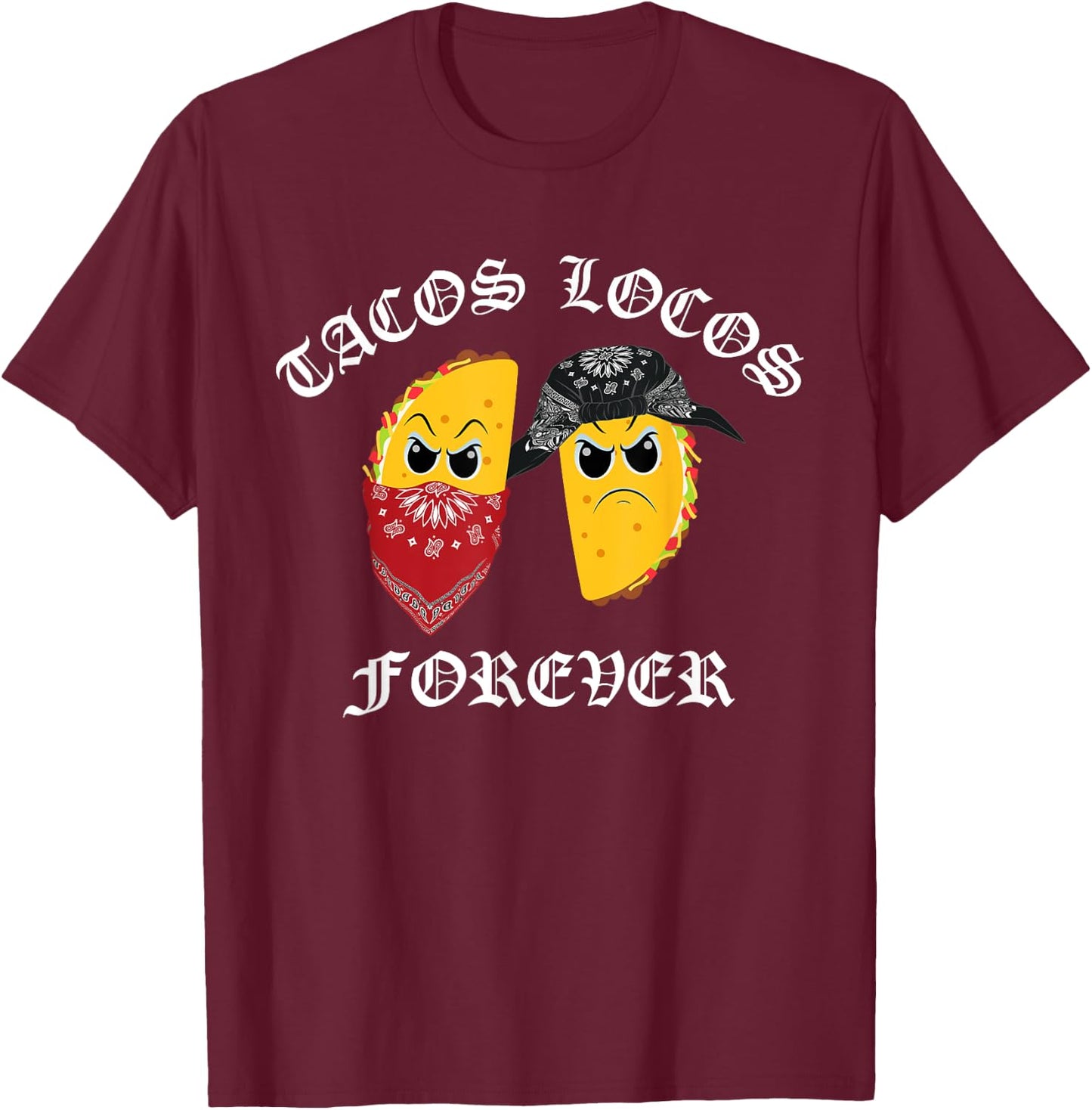 Funny Taco Shirt Tacos Locos Forever T-Shirt - T-Shirt | Maroon