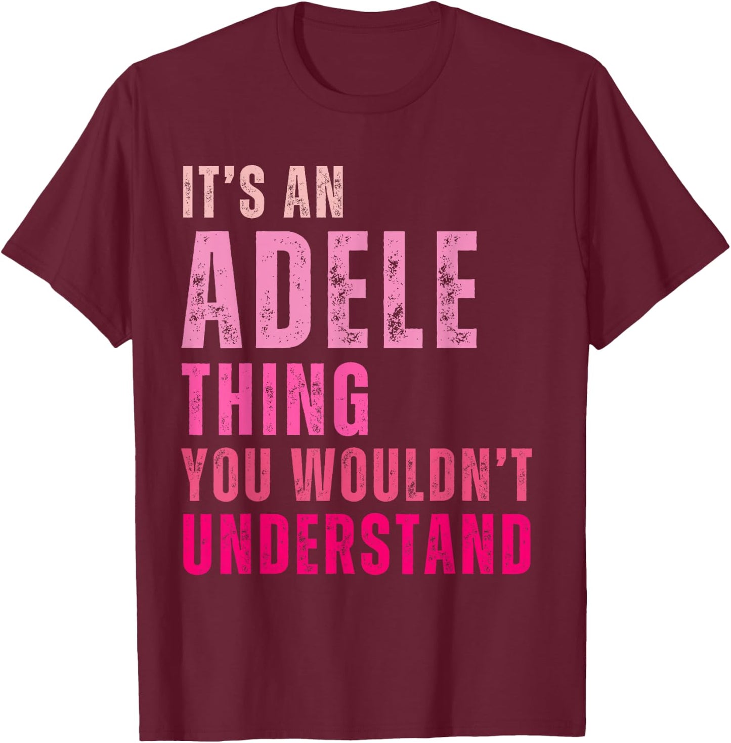 It's An Adele Thing You Wouldn't Understand Adele T-Shirt - T-Shirt | Maroon