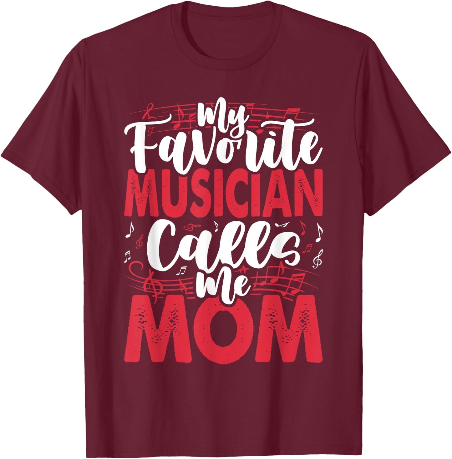 Music Mom- My Favorite Musician Calls Me T-Shirt - T-Shirt | Maroon