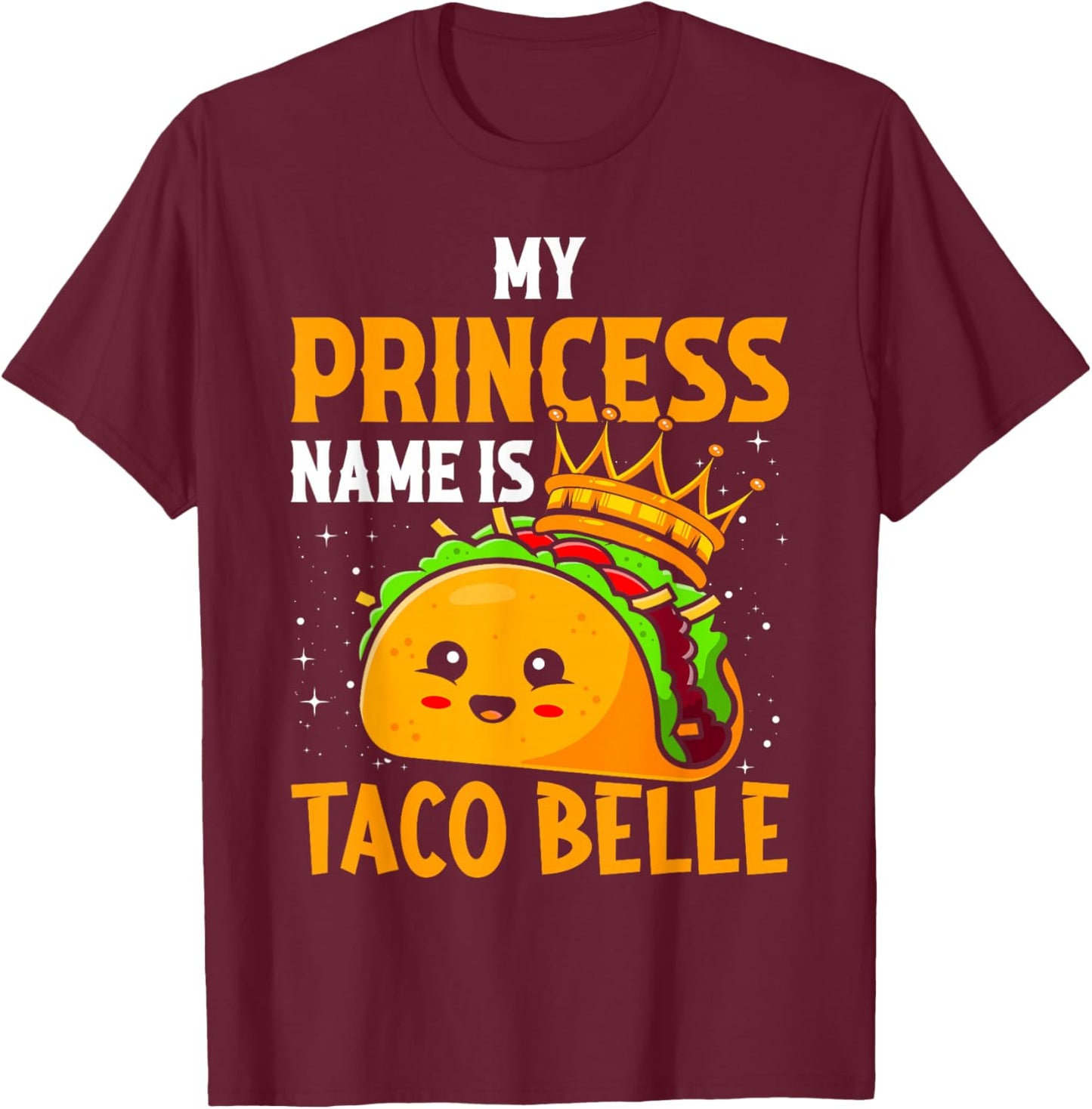 My Princess Name Is Taco Belle - Funny Pun Cinco De Mayo T-Shirt - T-Shirt | Maroon
