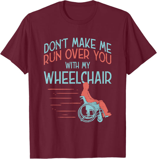 Funny Gift People in A Wheelchair Or Amputee T-Shirt - T-Shirt | Maroon