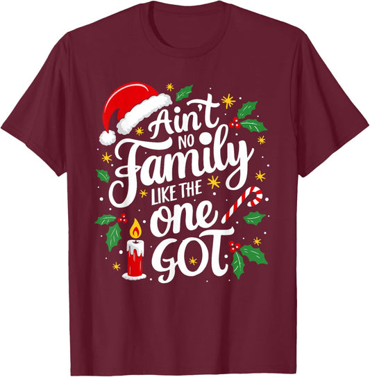 Ain't No Family Like The One I Got Matching Family Christmas T-Shirt - T-Shirt | Maroon