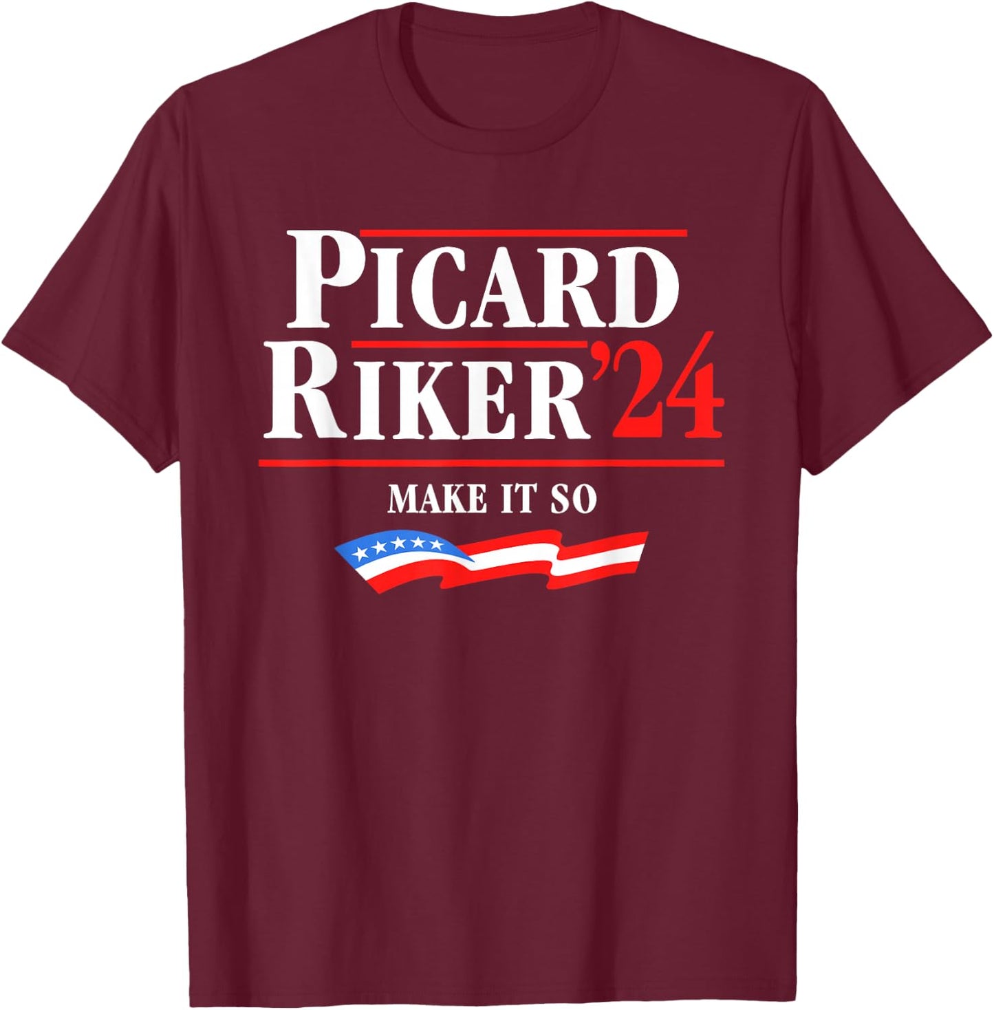Picard Riker 2024 Make It So American Flag Funny Political T-Shirt - T-Shirt | Maroon