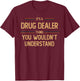 Drug Dealer | Pharmacist Funny Job Saying T-Shirt - T-Shirt | Maroon