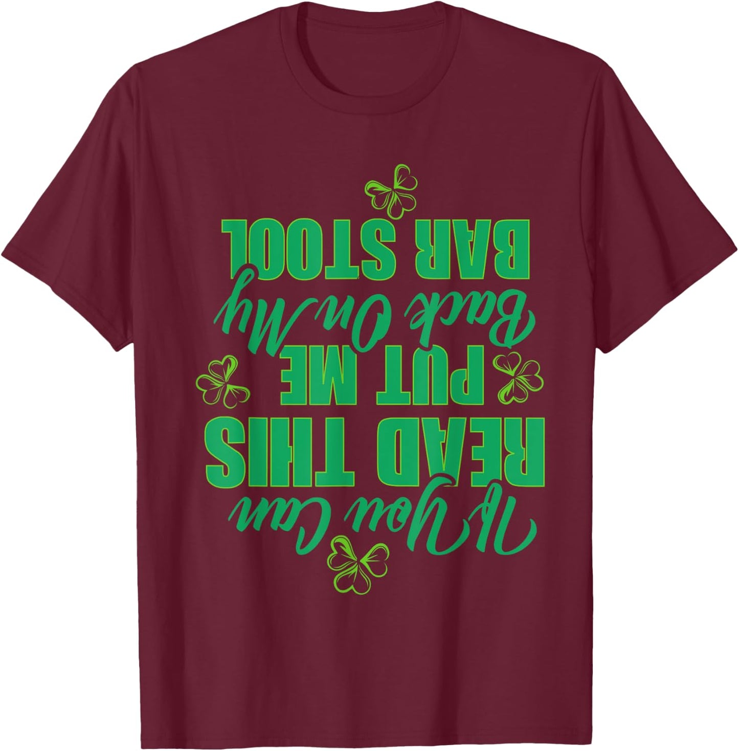 If You Can Read This, Put Me Back On My Bar Stool Funny T-Shirt - T-Shirt | Maroon