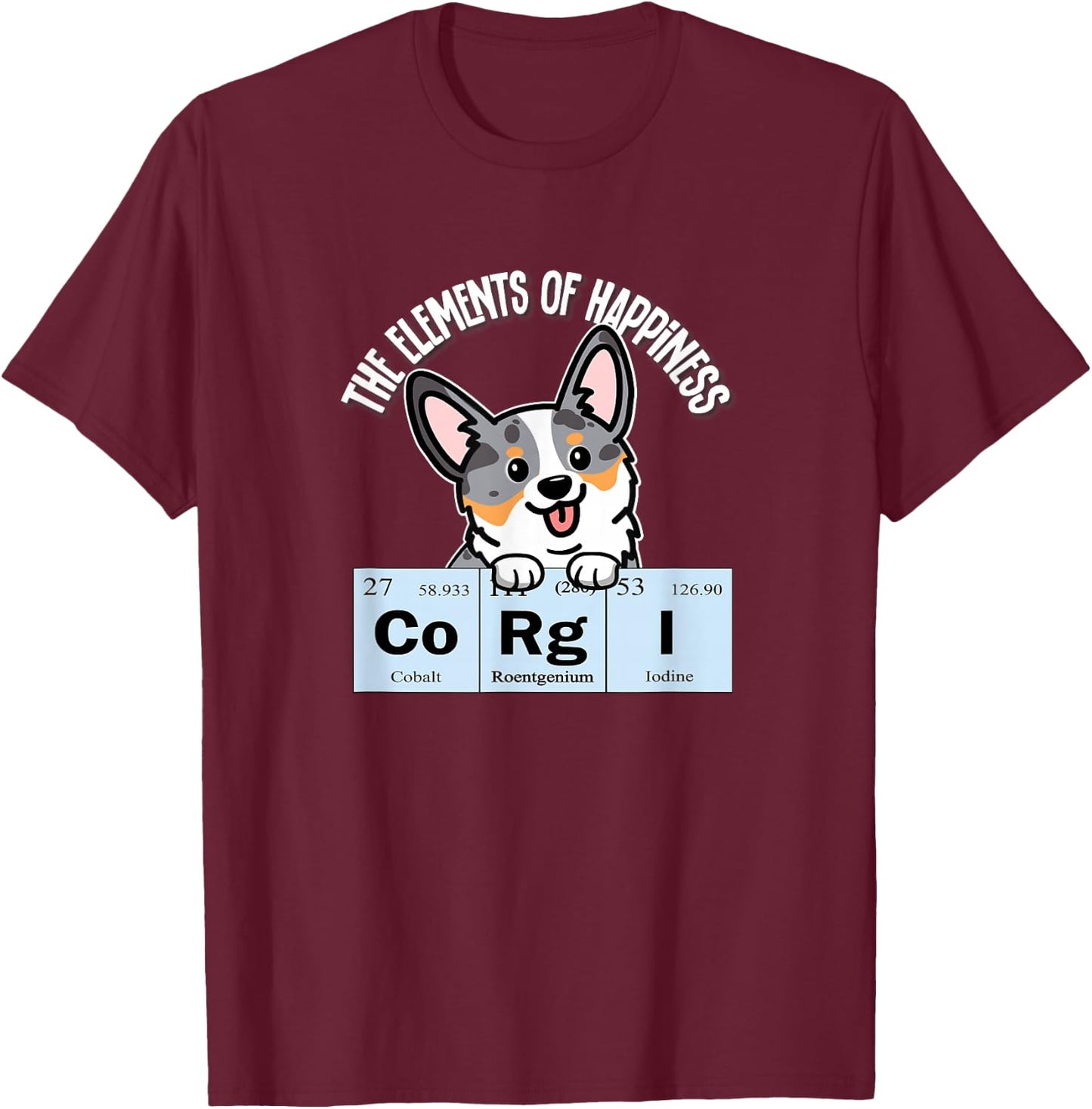 Funny Elements of Happiness Blue Merle Corgi Dog Lover T-Shirt - T-Shirt | Maroon