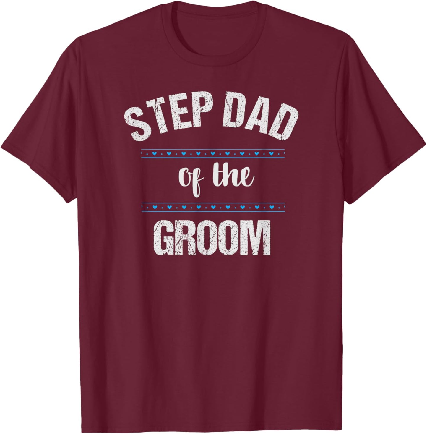 Step Dad Wedding Party Shirt Stepfather of the Groom T-Shirt - T-Shirt | Maroon