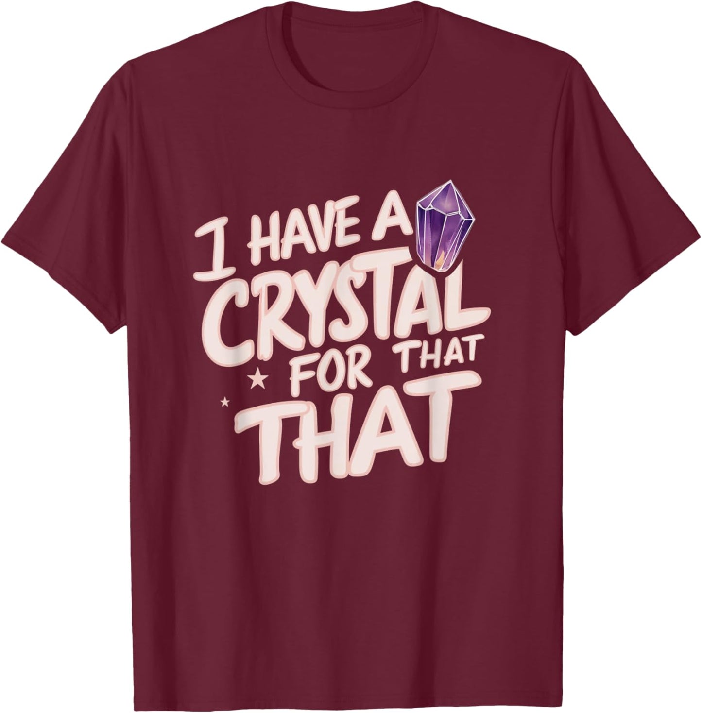 I Have A Crystal For That Namaste Chakra Gemstone Yoga T-Shirt - T-Shirt | Maroon