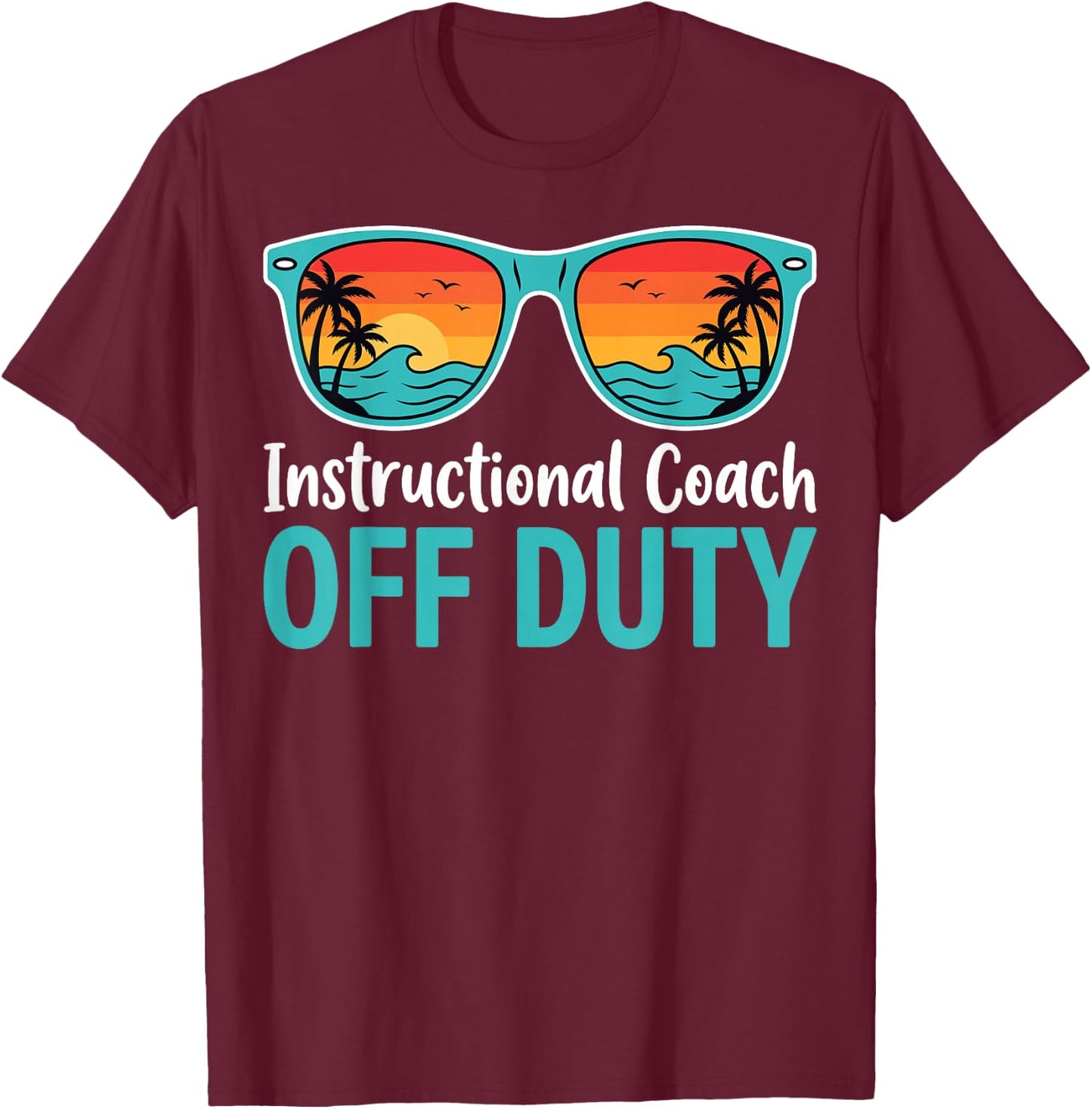 Instructional Coach Off Duty Tropical Summer Vacation T-Shirt - T-Shirt | Maroon